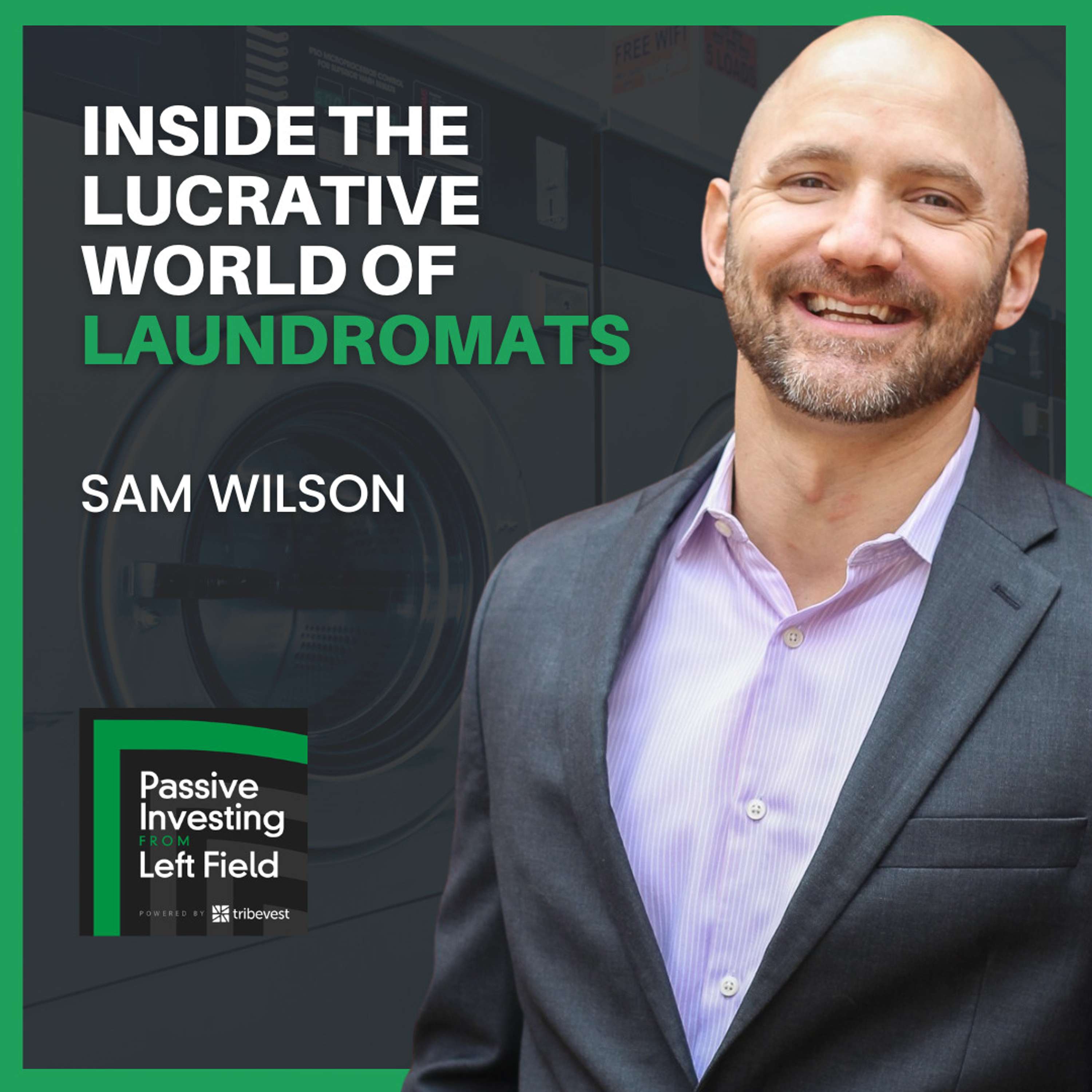 146. Inside the Lucrative World of Laundromats With Sam Wilson