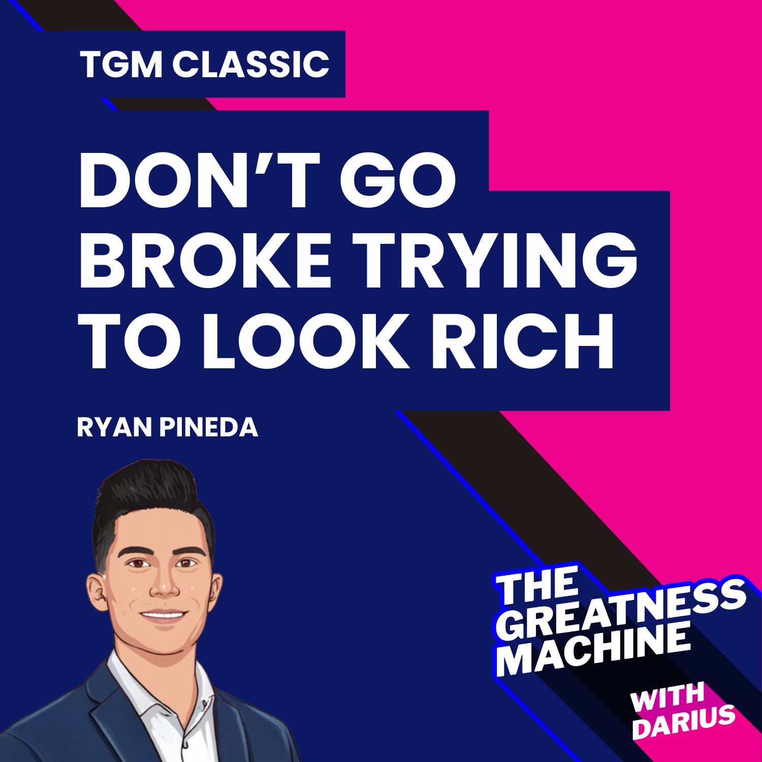 TGM Classic | Ryan Pineda | The Wealthy Way: Don’t Go Broke Trying to Look Rich episode artwork