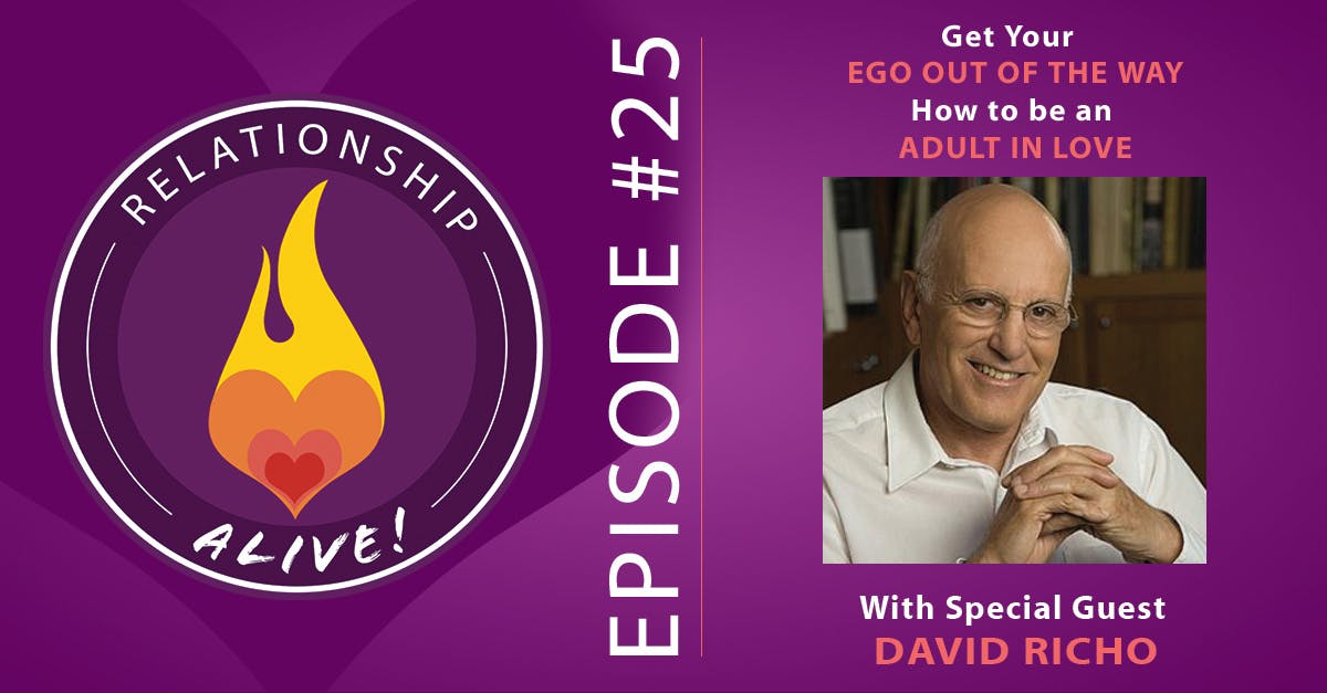 25:  Get Your Ego Out of the Way - How to Be an Adult in Love with Dave Richo