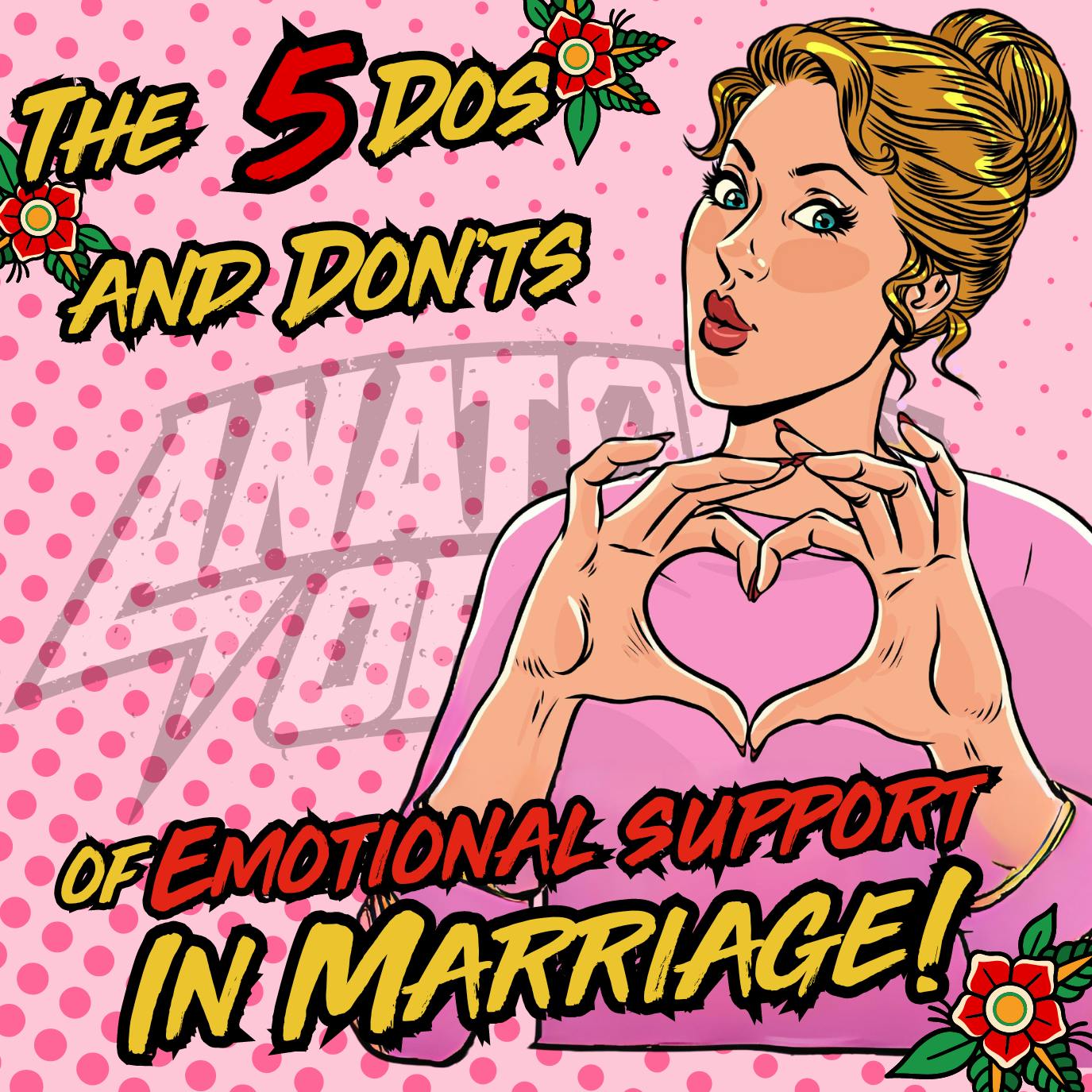 The Five Dos and Don'ts of Emotional Support in Marriage