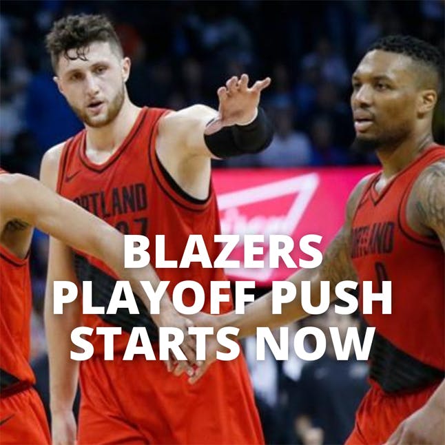 Trail Blazers’ playoff push starts now