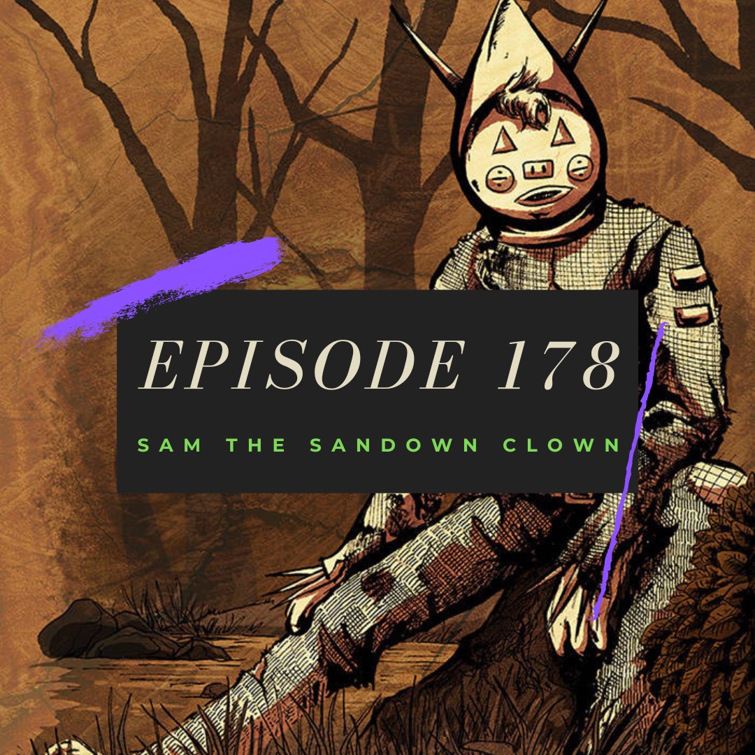 Ep. 178: Sam the Sandown Clown