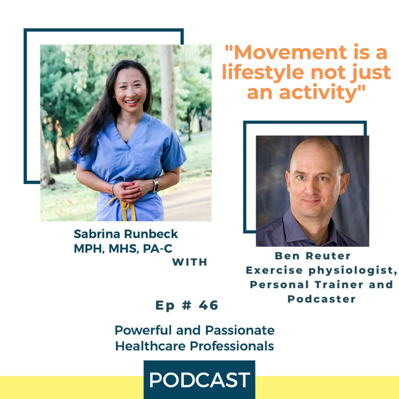 Ep 46 – Movement is a lifestyle not just an activity with Ben Reuter
