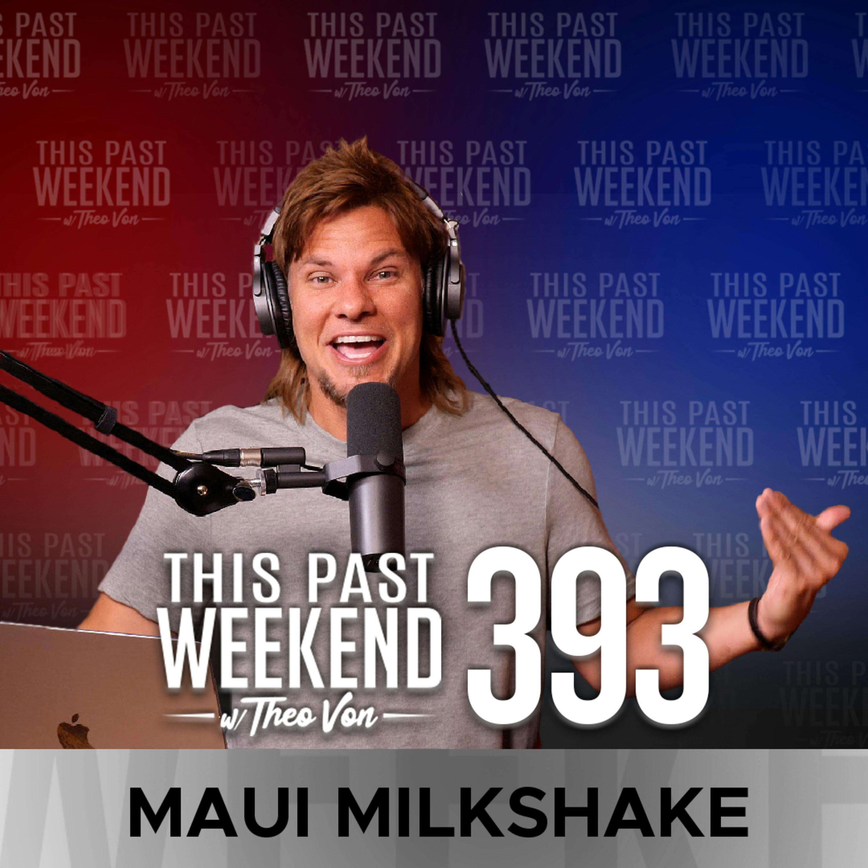 E393 Maui Milkshake by Theo Von