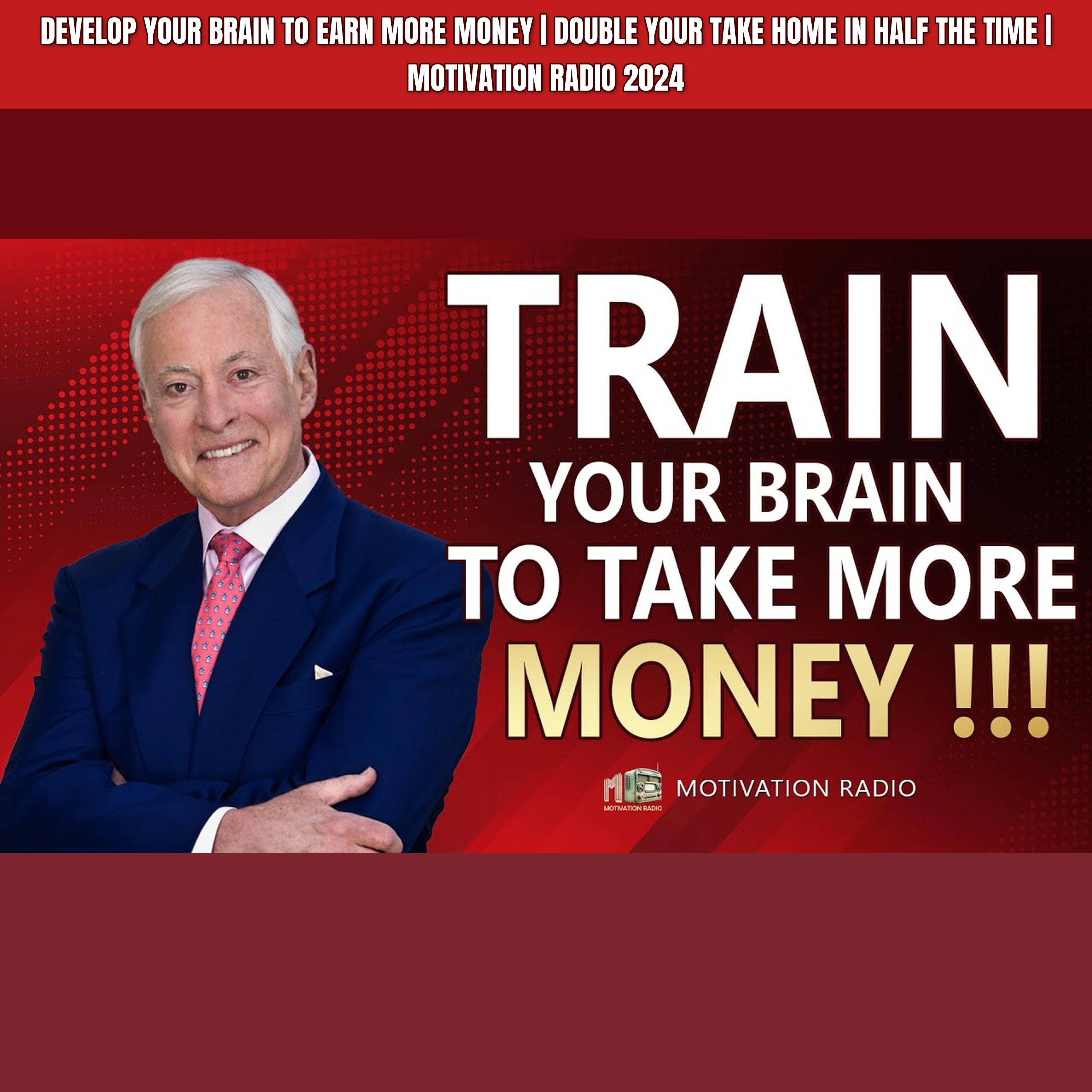 Develop Your Brain To Earn More Money | Double Your Take Home In Half The Time | Motivation Radio 2024 episode artwork