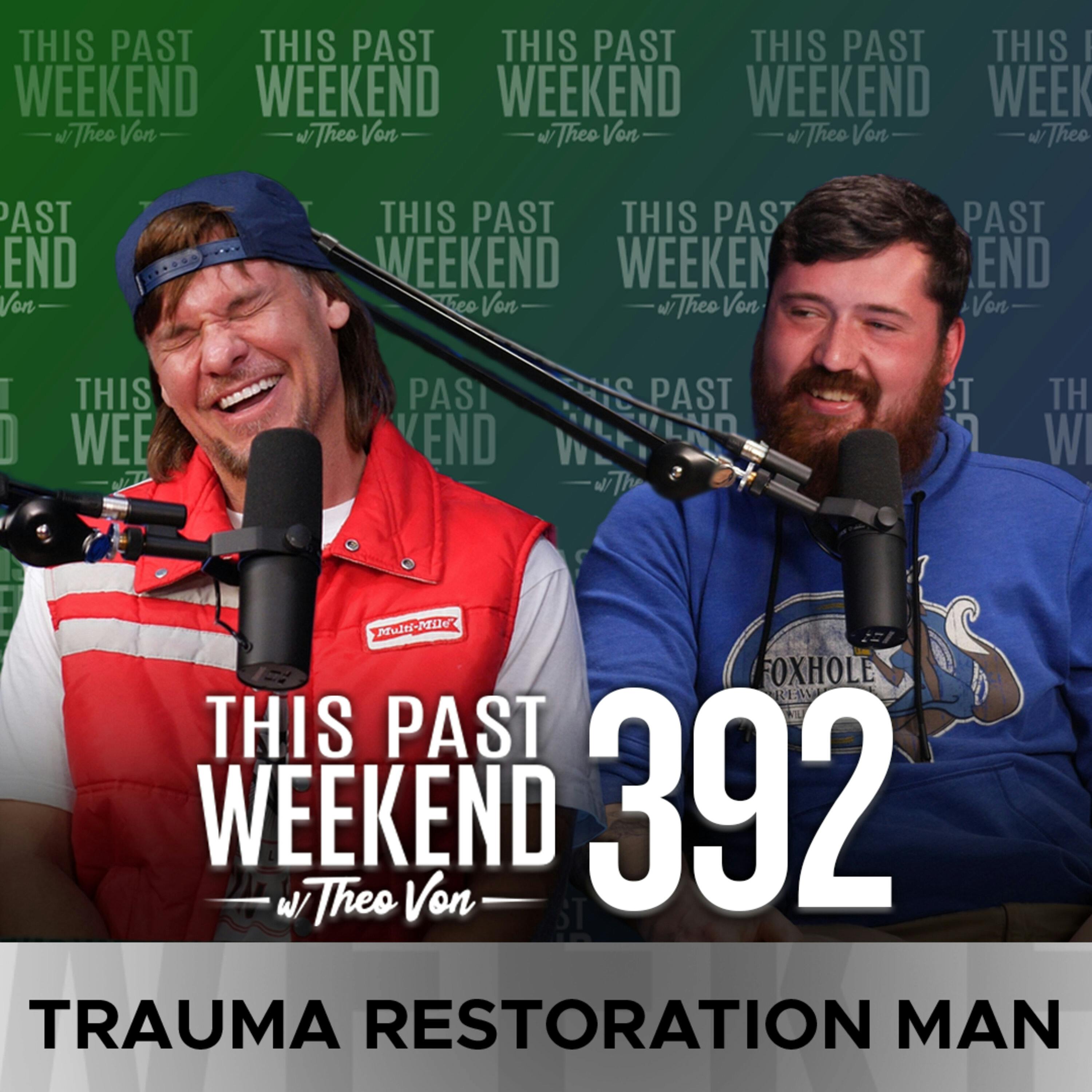 E392 Trauma Restoration Man by Theo Von