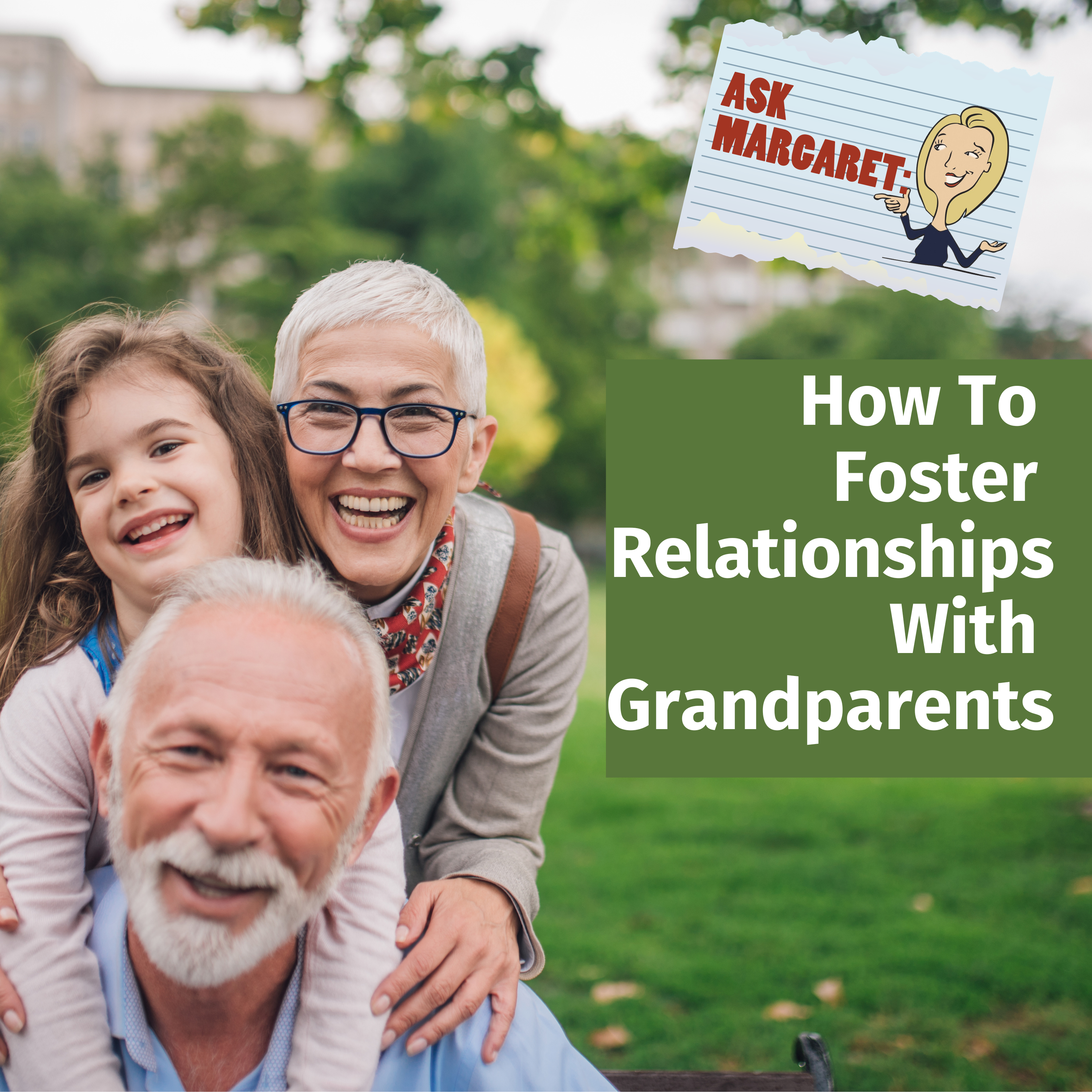 Ask Margaret: How to Foster Relationships with Grandparents