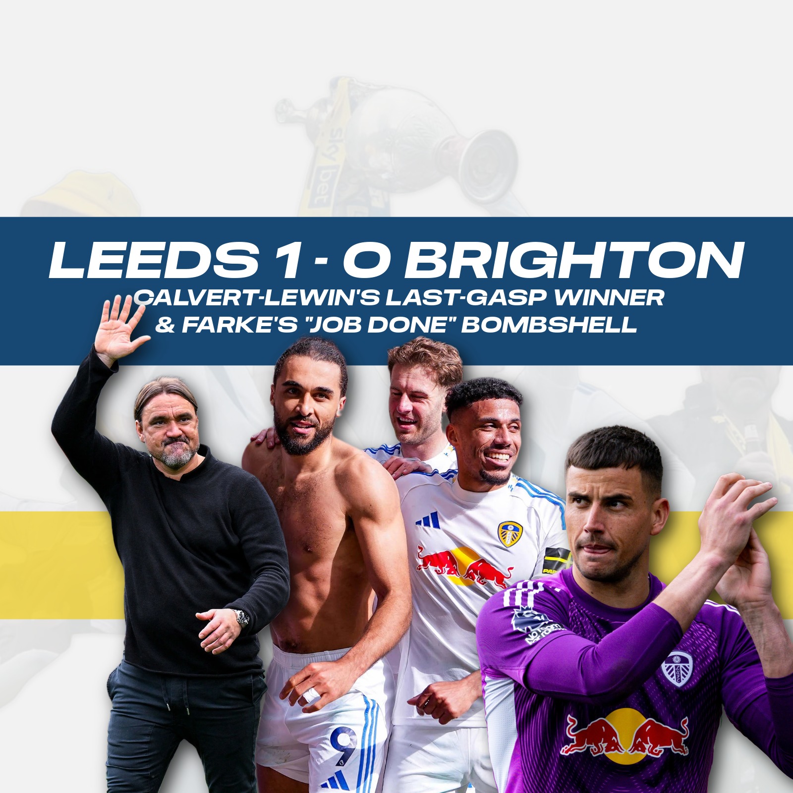 Leeds 1-0 Brighton Reaction: Calvert-Lewin Hero, Farke's Future & West Ham Preview