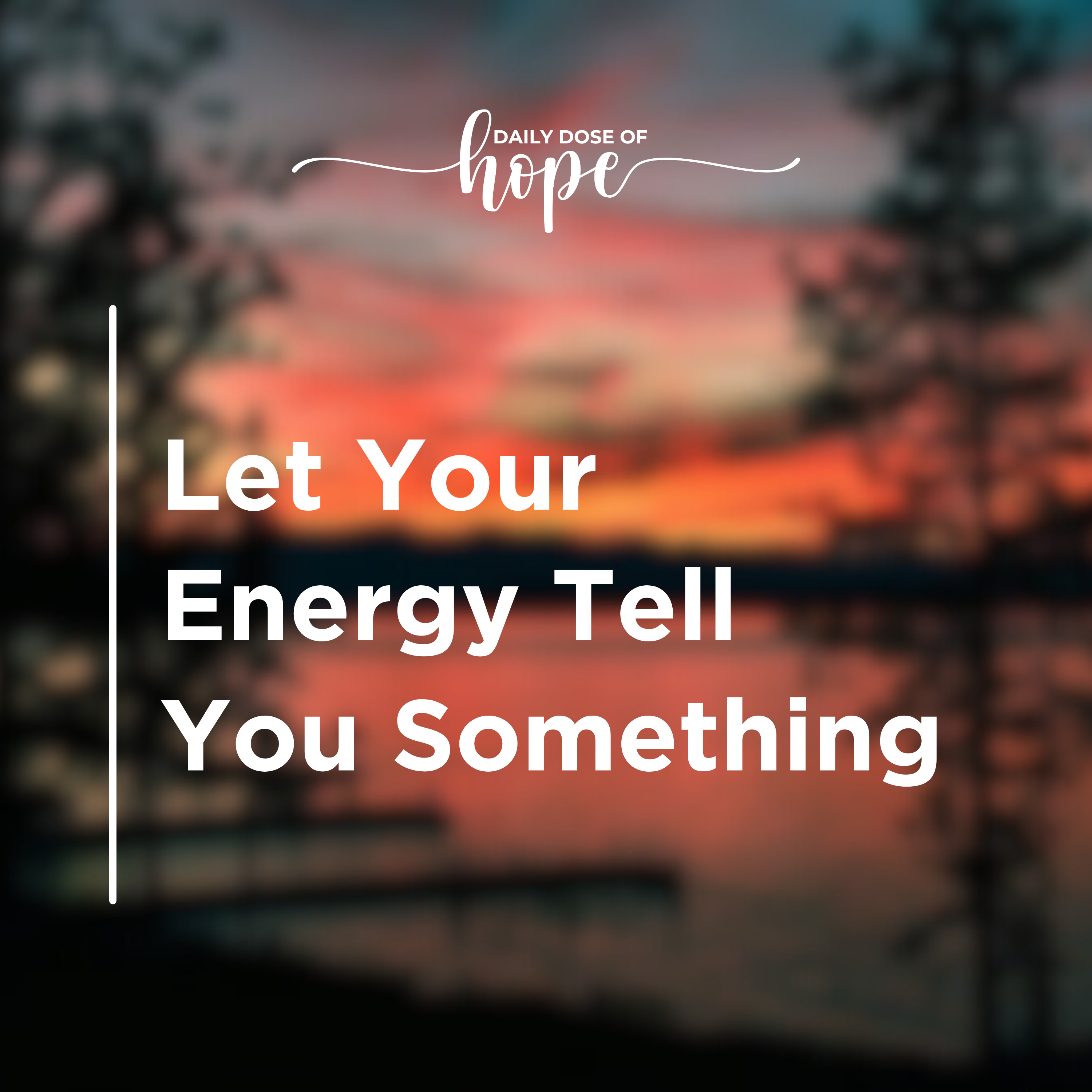 Let Your Energy Tell You Something