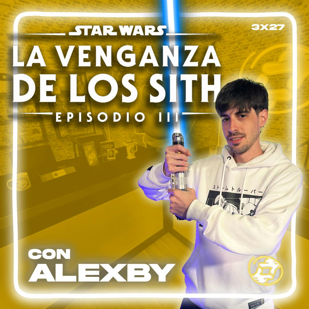 Territorio Revival | 3x27 | Star Wars: La venganza de los Sith ft. Alexby