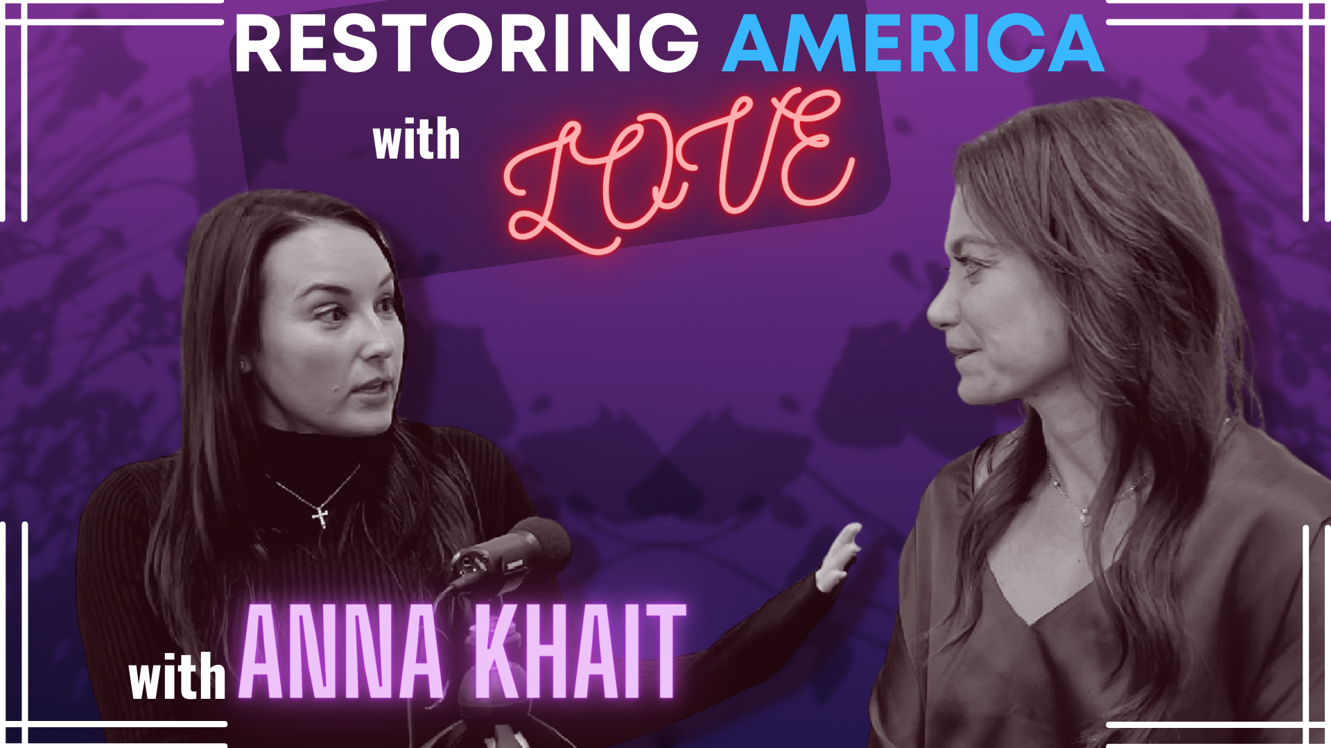Restoring America with Love w/ Anna Khait | The Courtenay Turner Podcast
