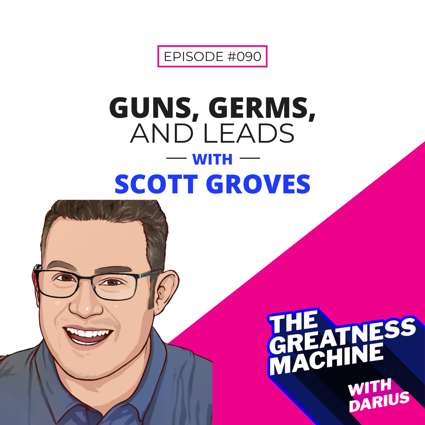 90 | Scott Groves l Guns, Germs and Leads episode artwork