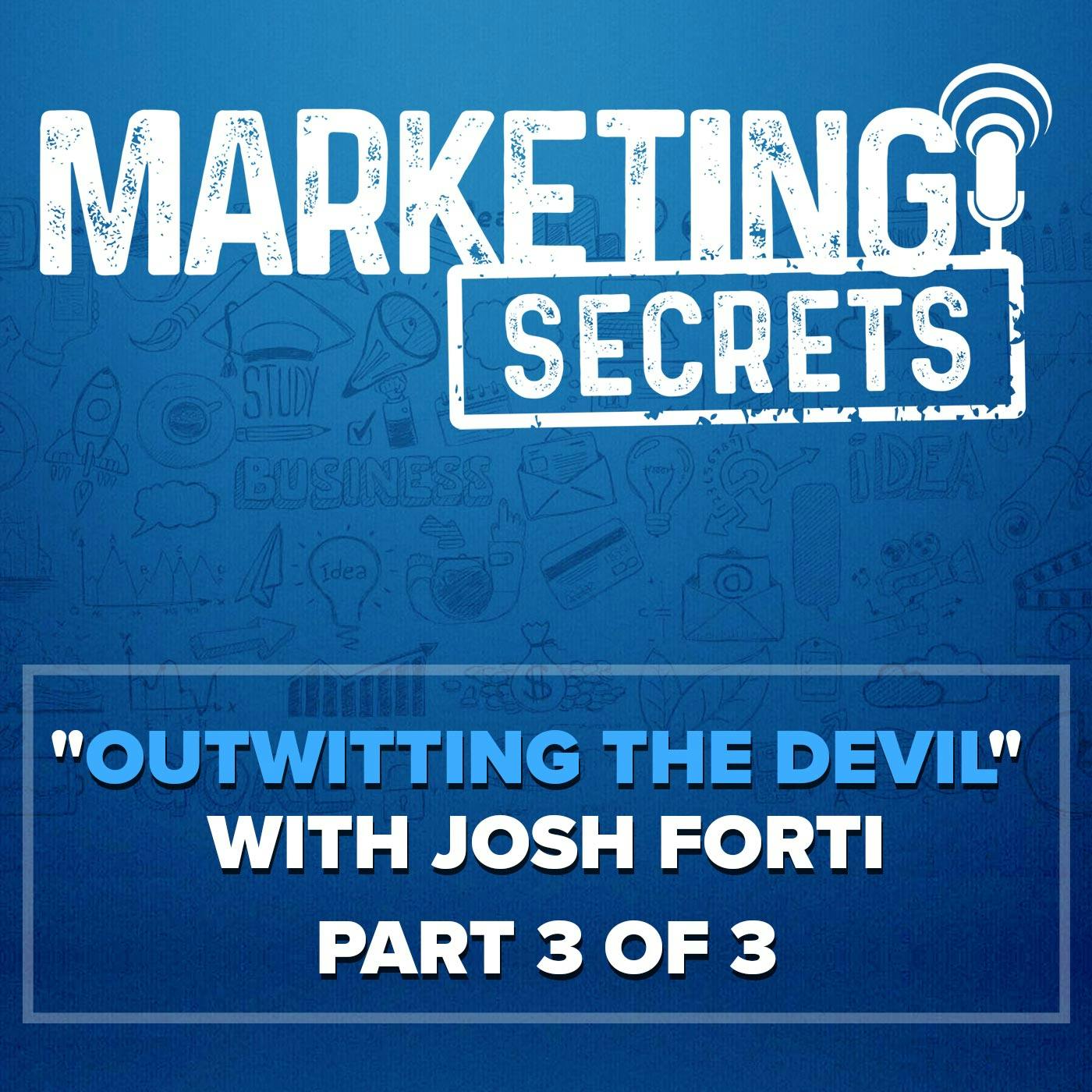 "Outwitting The Devil" with Josh Forti - Part 3 of 3