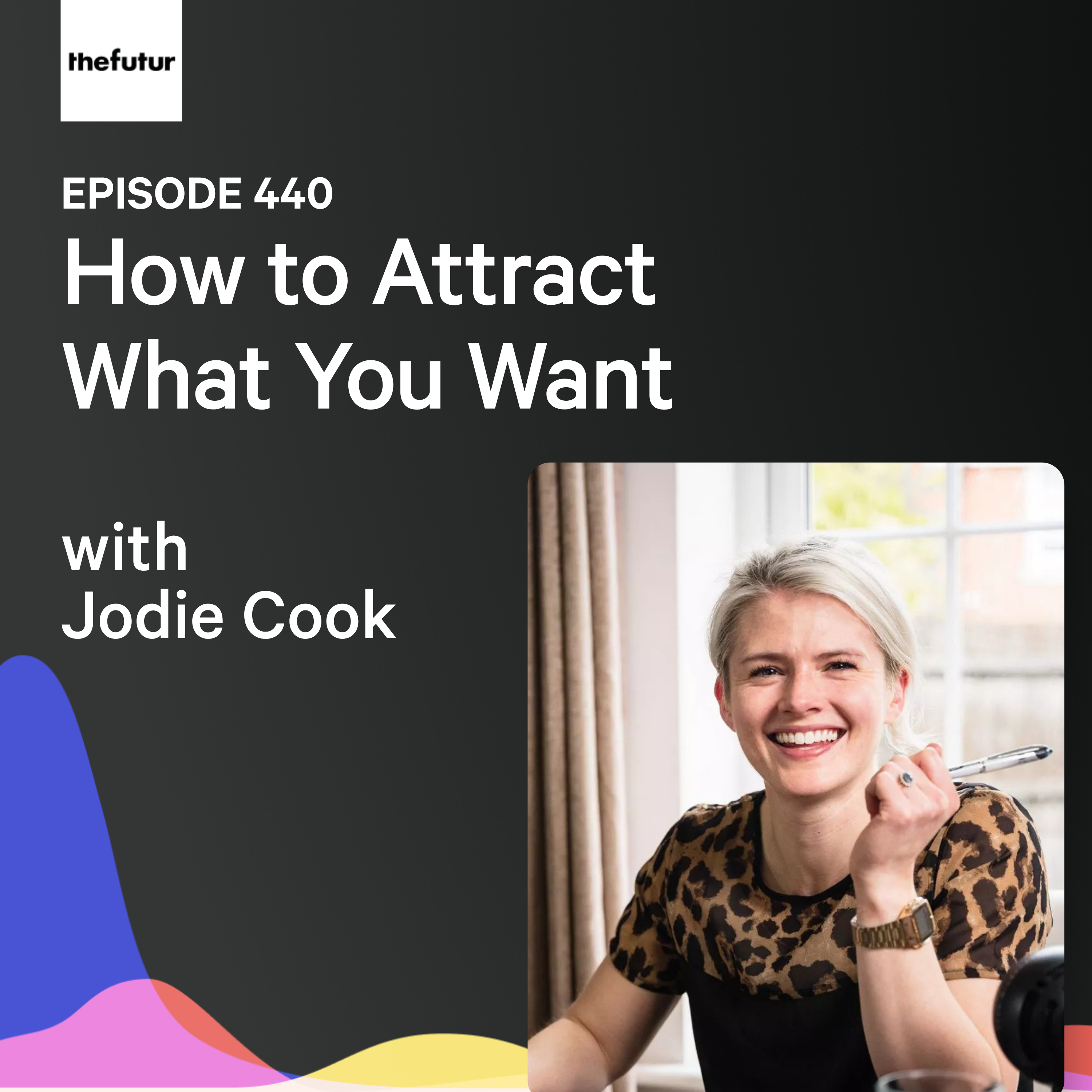 How to Attract What You Want w/ Jodie Cook | Ep 440