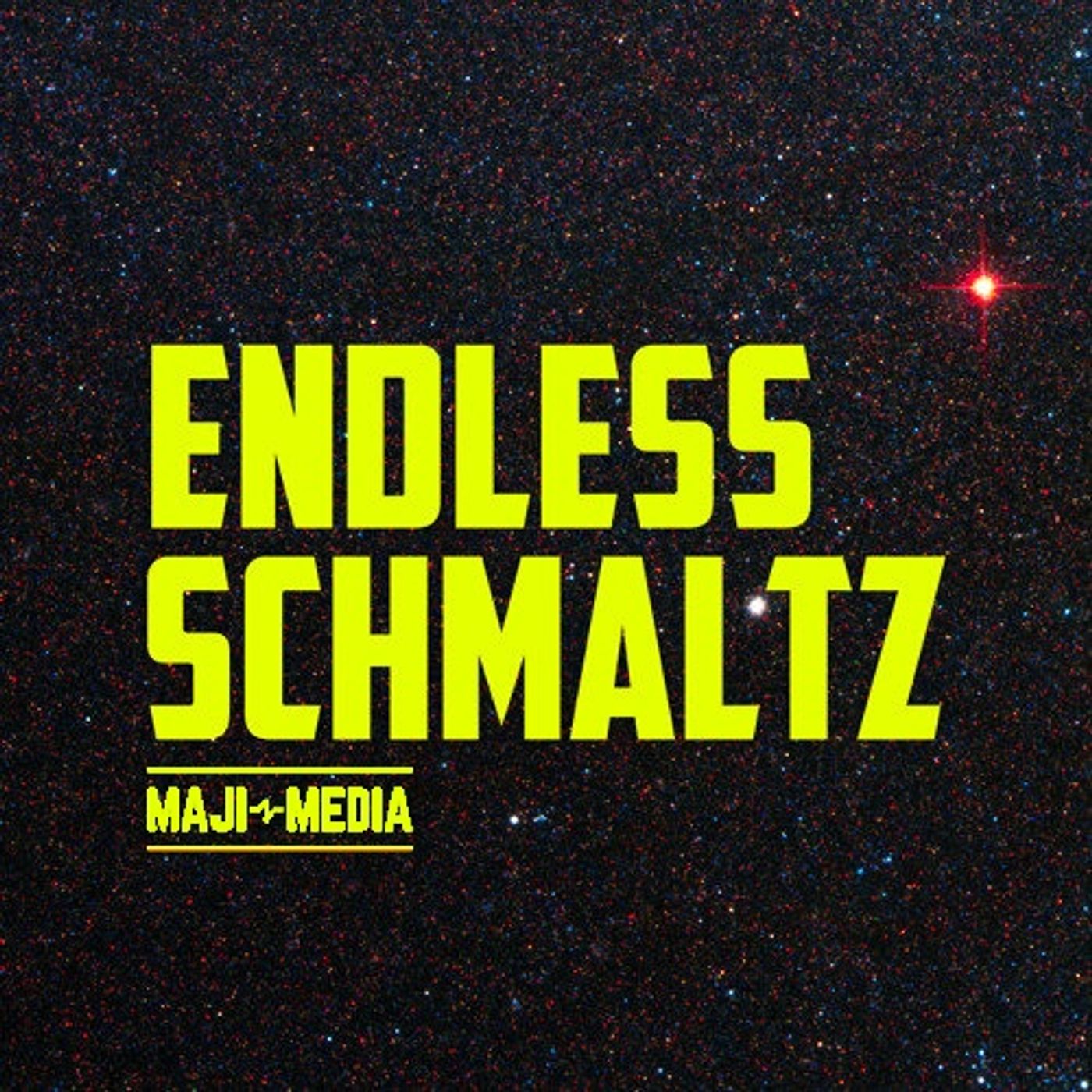 Endless Schmaltz