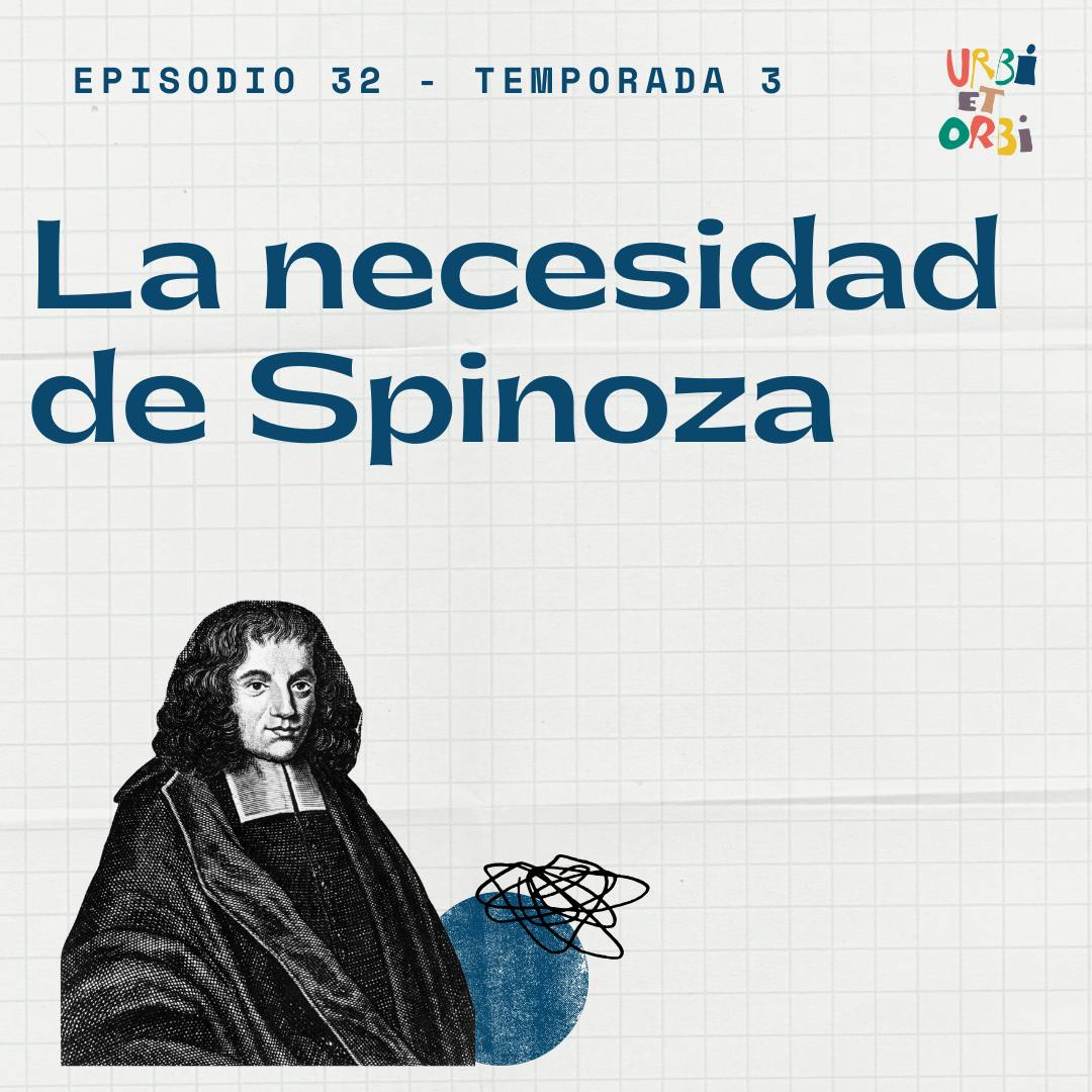 32. La necesidad de Spinoza 32. La necesidad de Spinoza