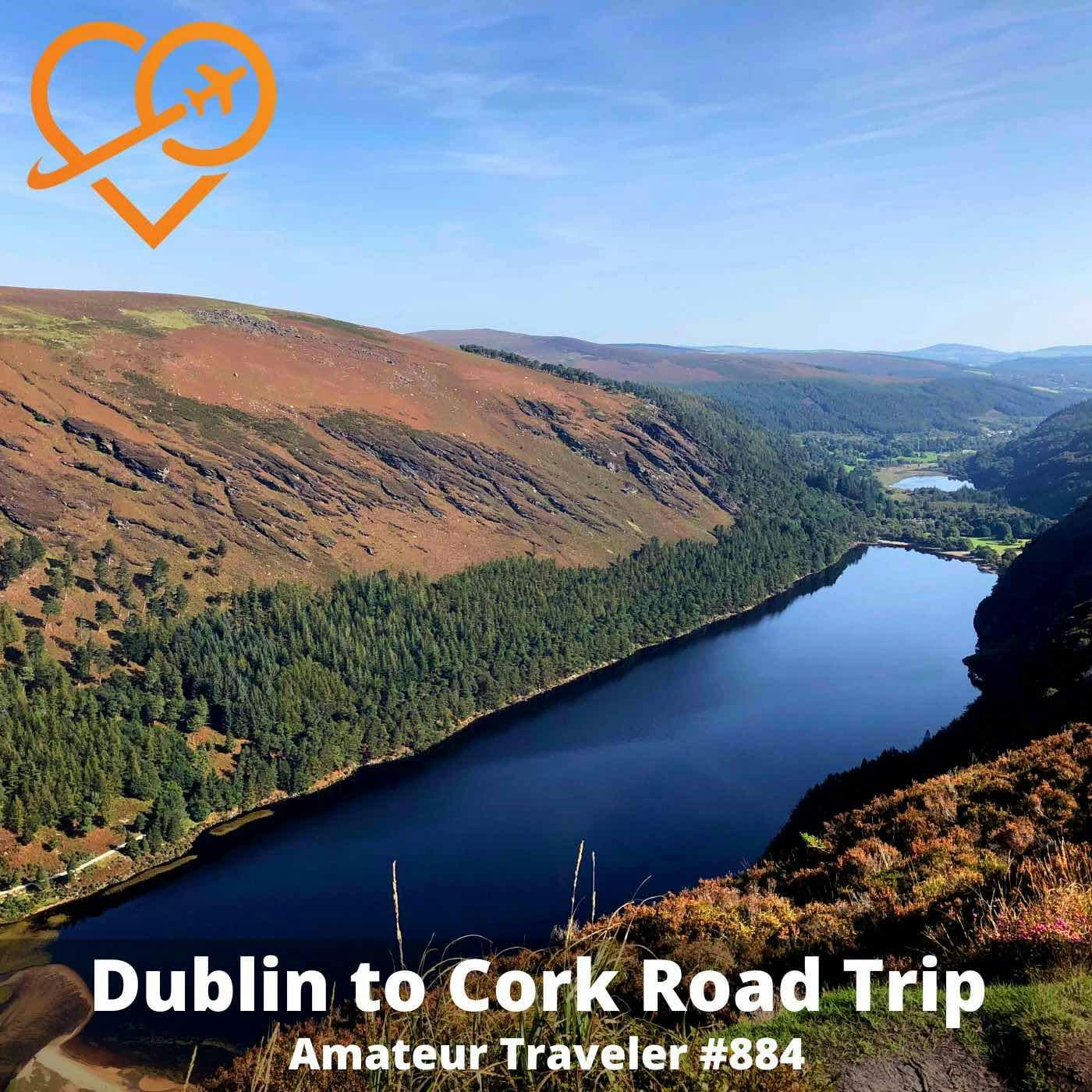 AT#884 - Dublin to Cork Road Trip in Southeastern Ireland