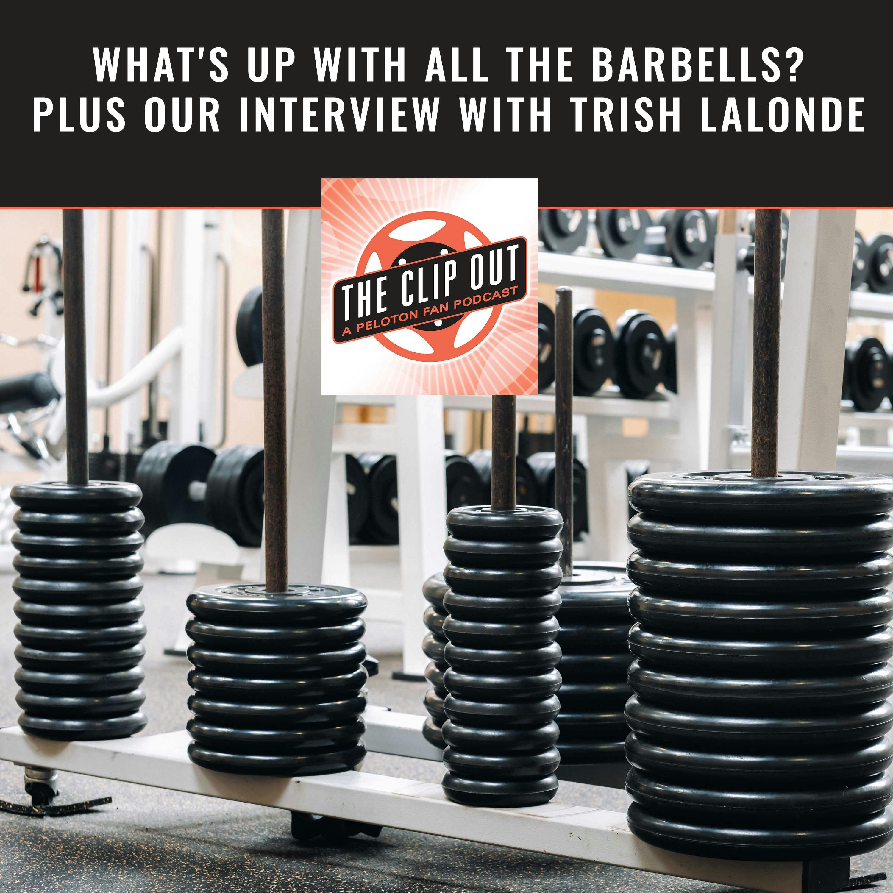 What's Up With All The Barbells? Plus Our Interview With Trish LaLonde