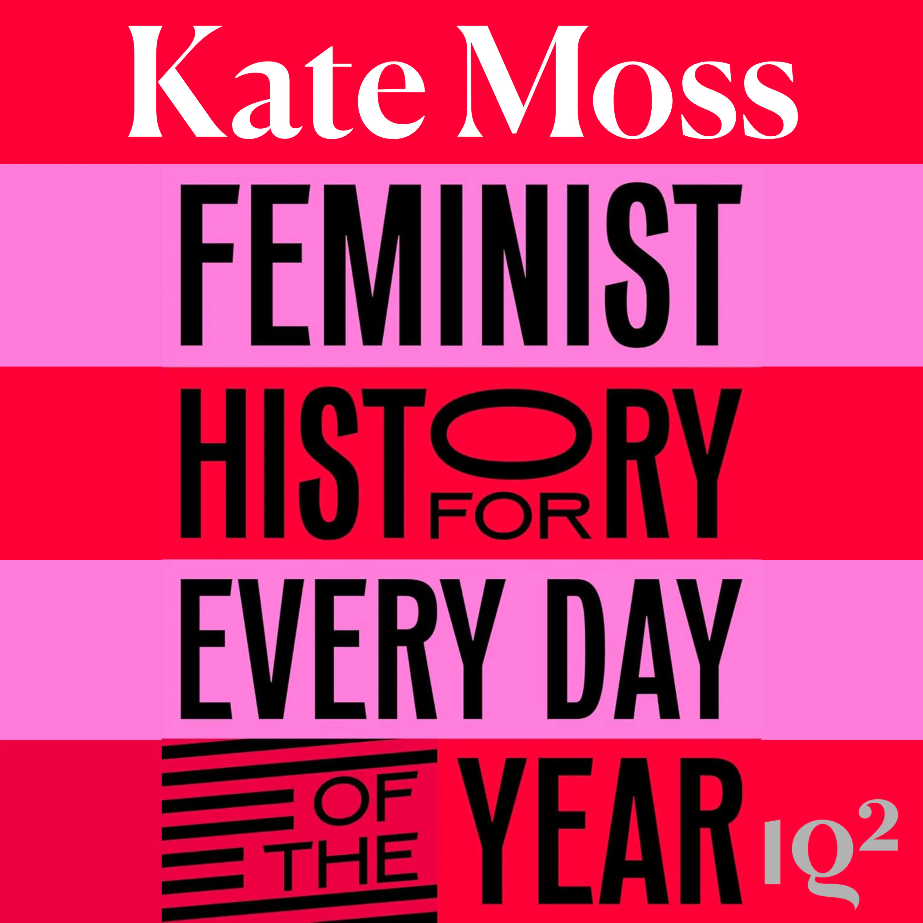 Who are the Trailblazing Women Hidden From Our History? With Women's Prize Founder Kate Mosse — Intelligence Squared cover