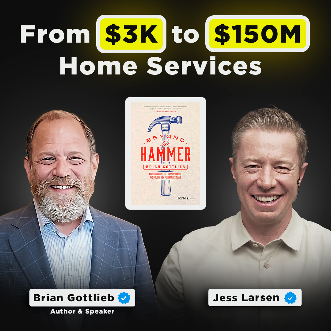 From $3,000 to $150M: Building a Home Services Empire | Author & Speaker, Brian Gottlieb