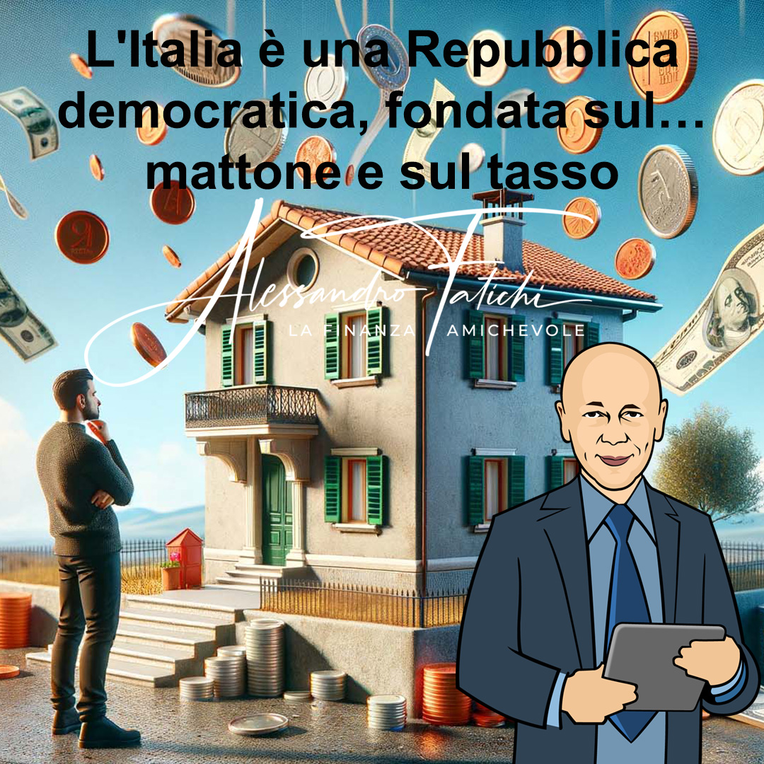 L'Italia è una Repubblica Democratica, fondata sul… mattone e sul tasso