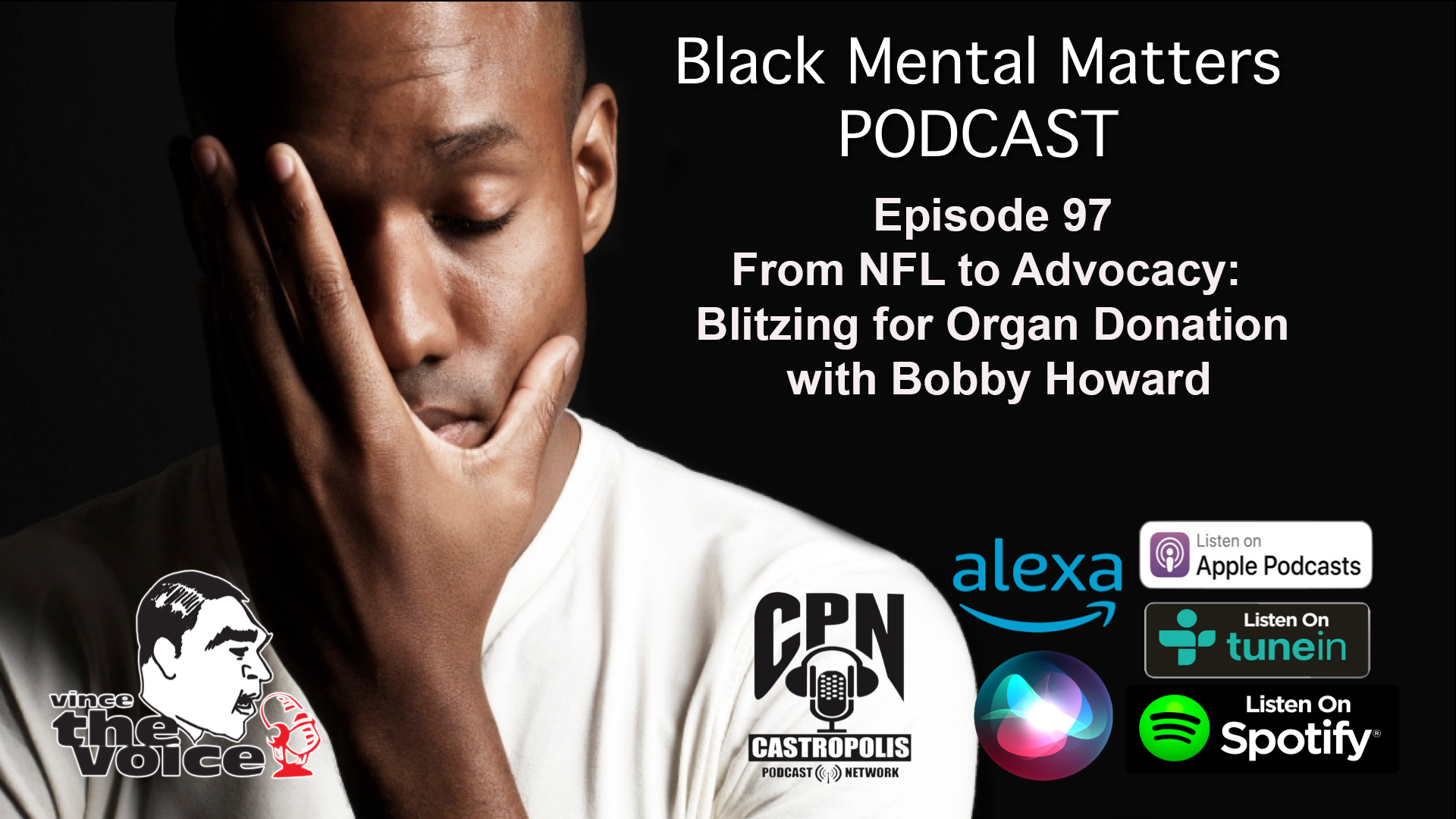 Black Mental Matters Ep 97 - From NFL to Advocacy: Blitzing for Organ Donation  with Bobby Howard