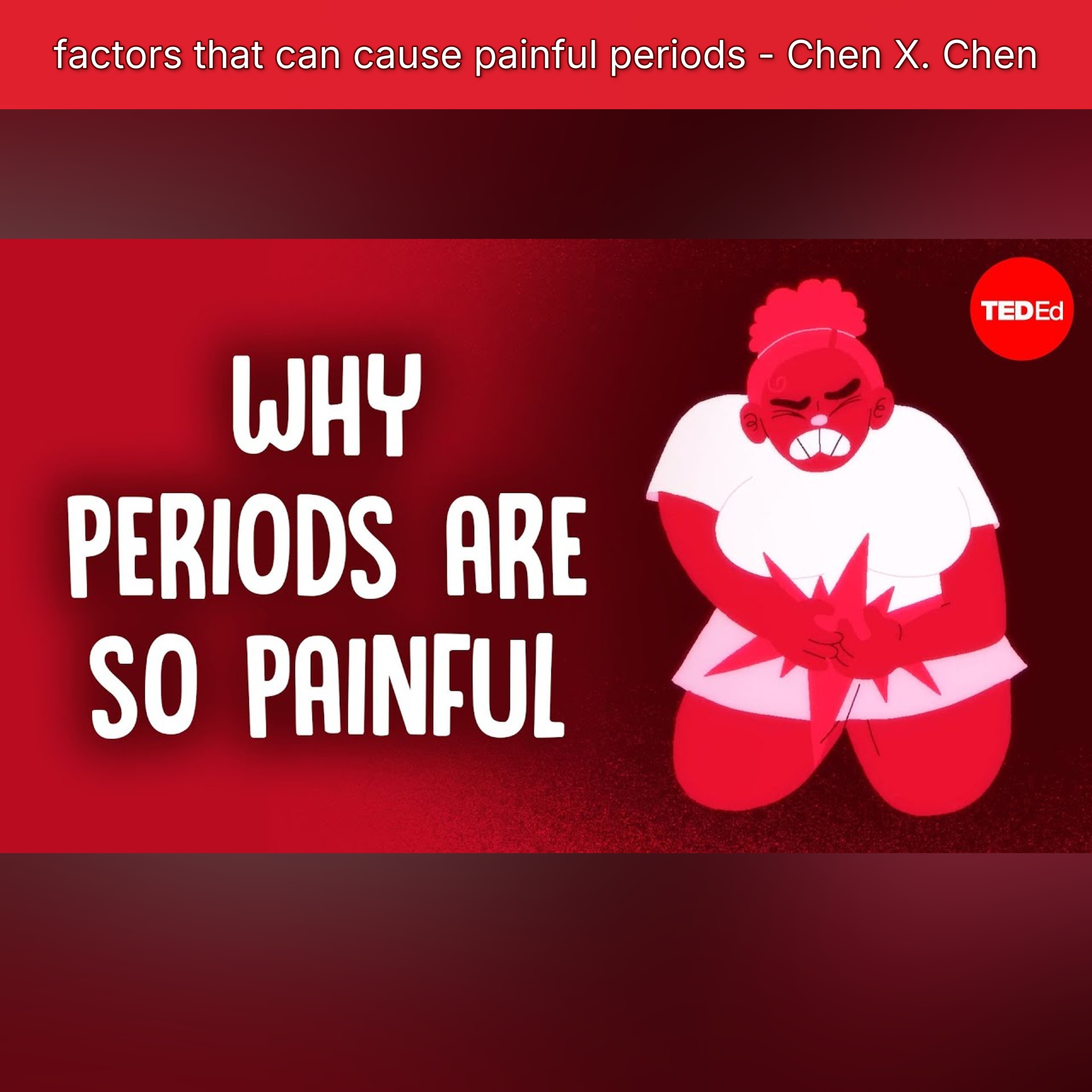 factors that can cause painful periods - Chen X. Chen