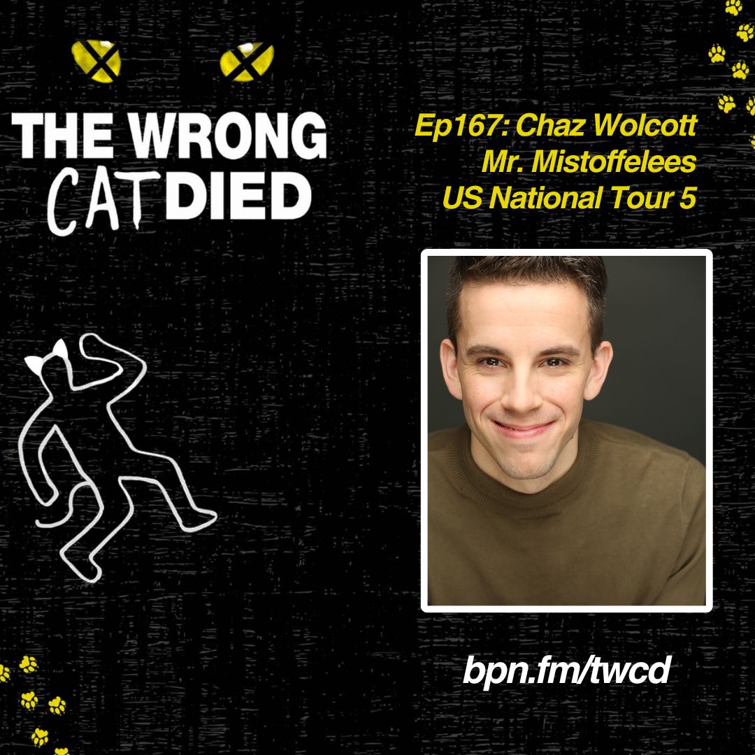 Ep167 - Chaz Wolcott, Mr. Mistoffelees on US National Tour 5 and Director/Choreographer at Theatre Wichita episode artwork