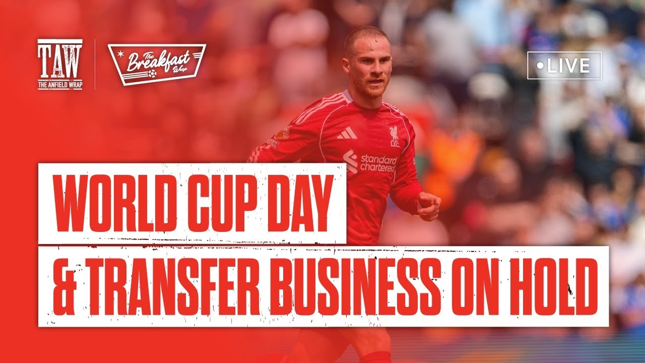 World Cup Day & Transfer Business On Hold  | The Breakfast Wrap