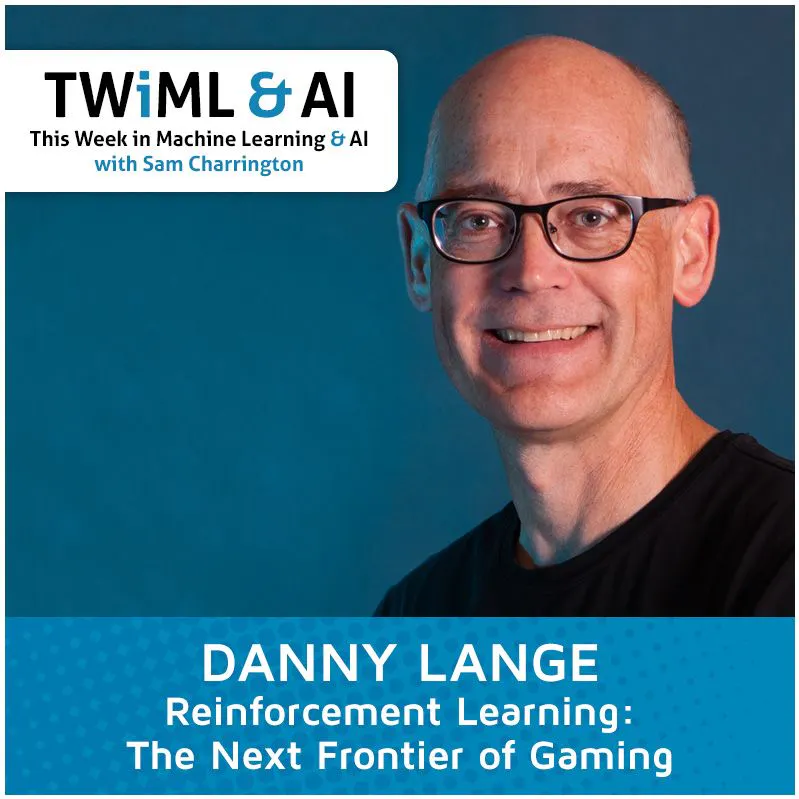 Reinforcement Learning: The Next Frontier of Gaming with Danny Lange - TWiML Talk #24 Episode cover