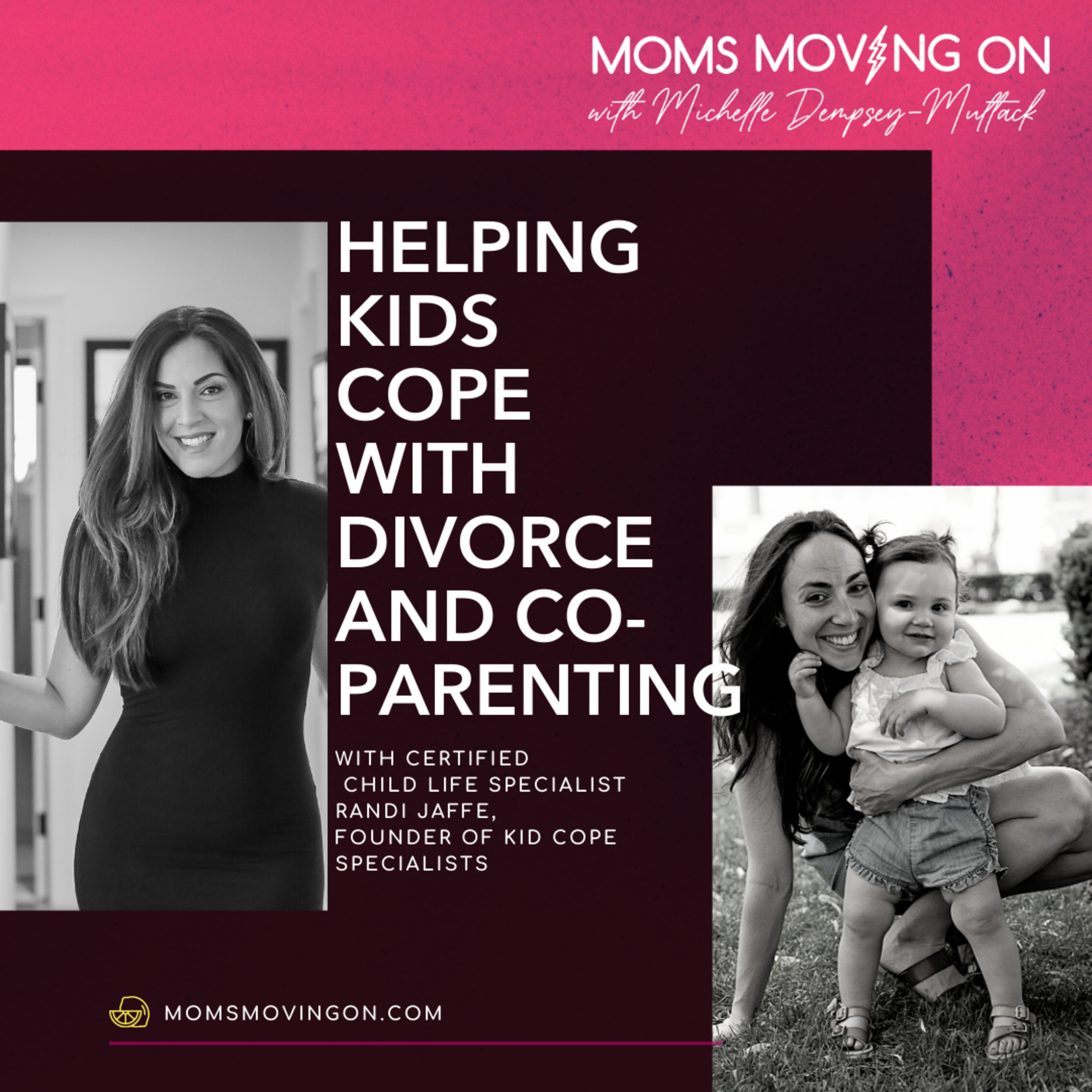 Helping Kids Cope with Divorce and Co-Parenting with Certified Child Life Specialist Randi Jaffe - Known for Taking the Fear Out of Life's Scary Moments episode artwork