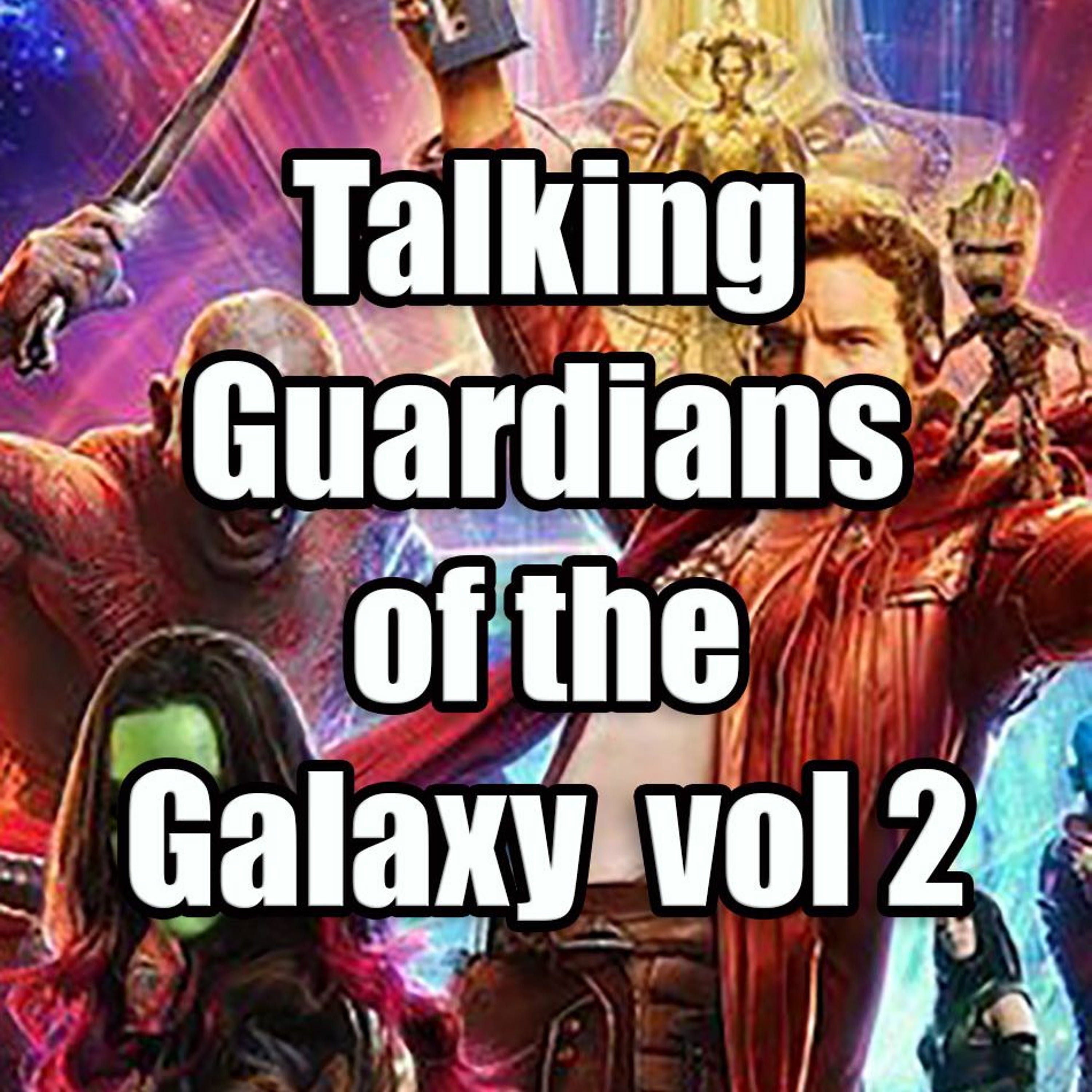 Talking Guardians of the Galaxy vol 2 with How to Love Comics (Spoiler) episode artwork