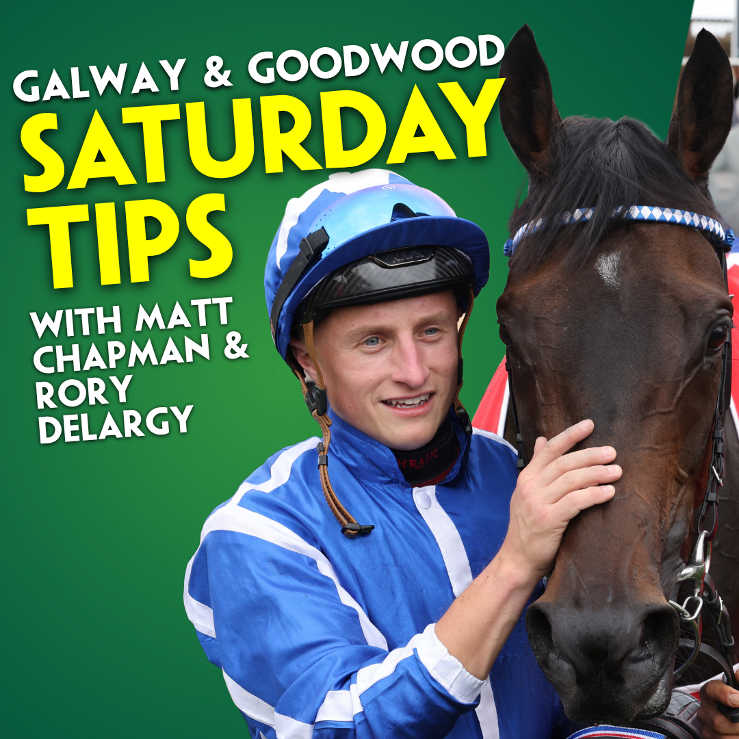 SATURDAY TIPPING | Matt Chapman | Rory Delargy | Galway Tribes | Lillie Langtry | Stewards' Cup