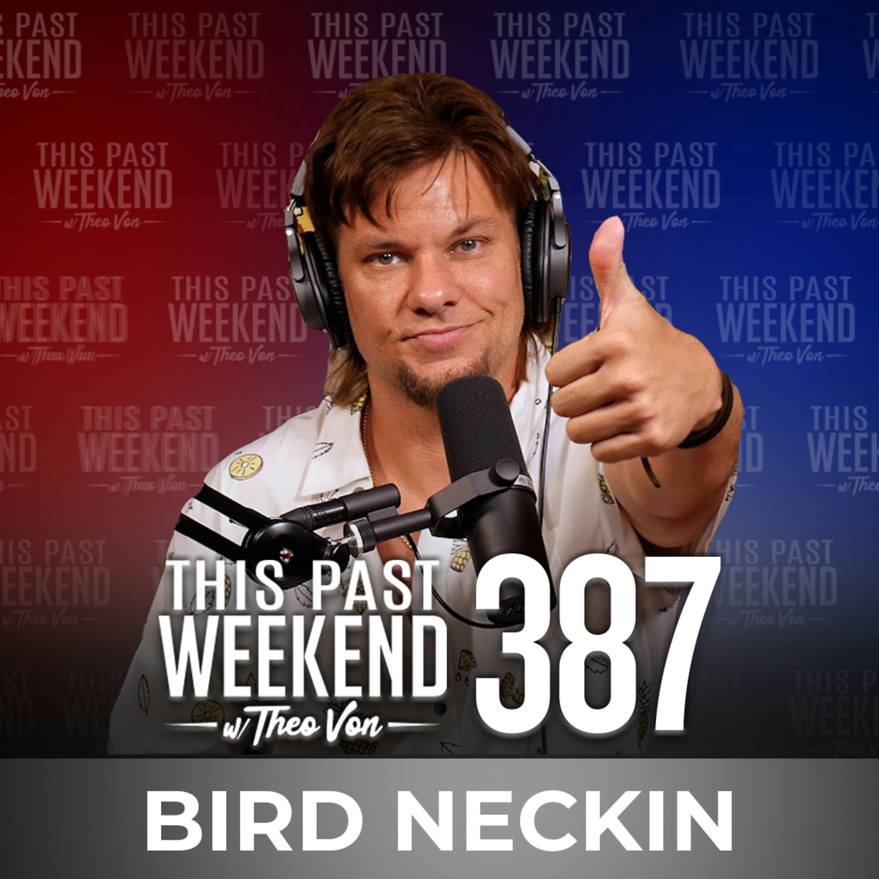 E387 Bird Neckin by Theo Von