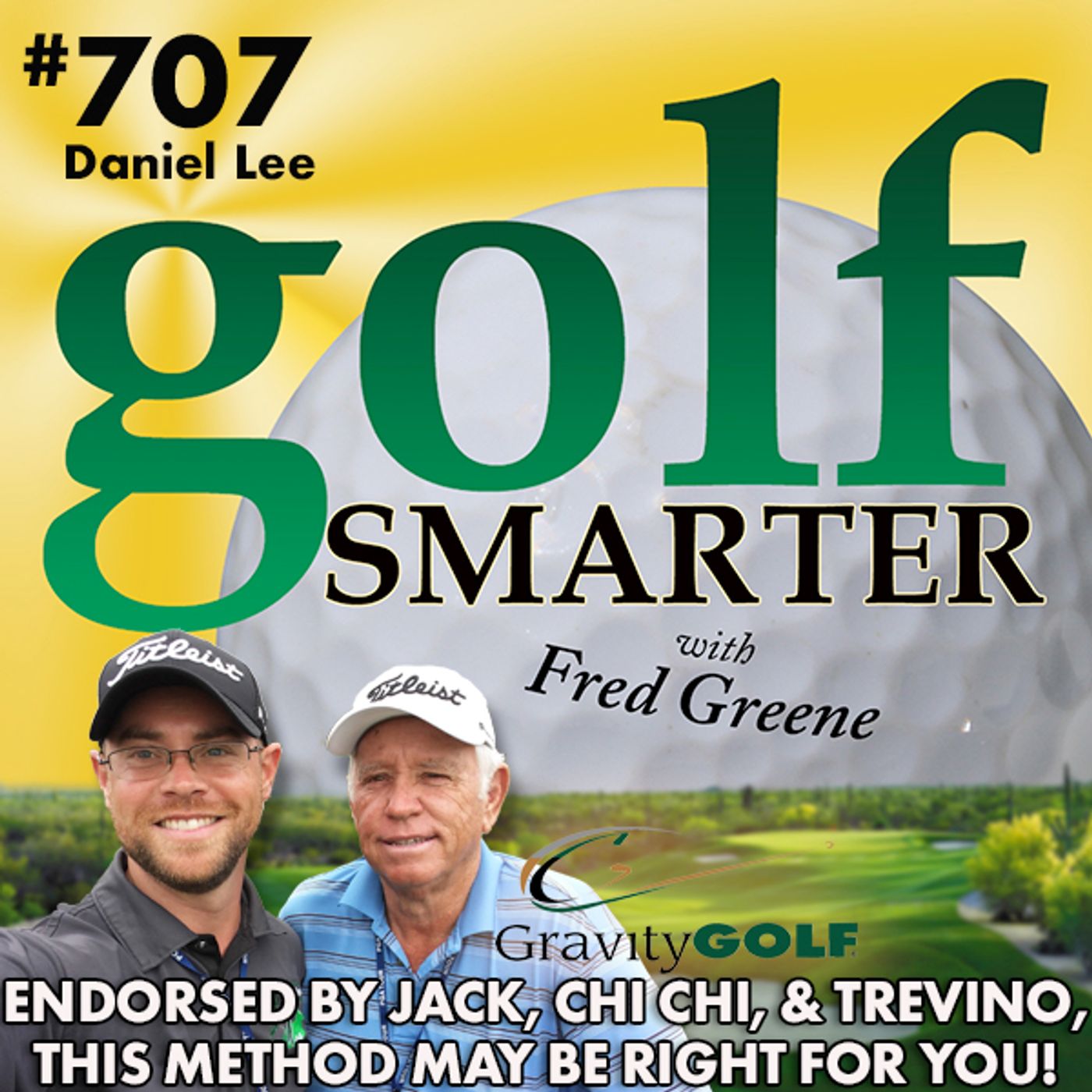Endorsed by Jack, Chi Chi, & Lee Trevino, Gravity Golf Could Work for You! Featuring Daniel Lee episode artwork