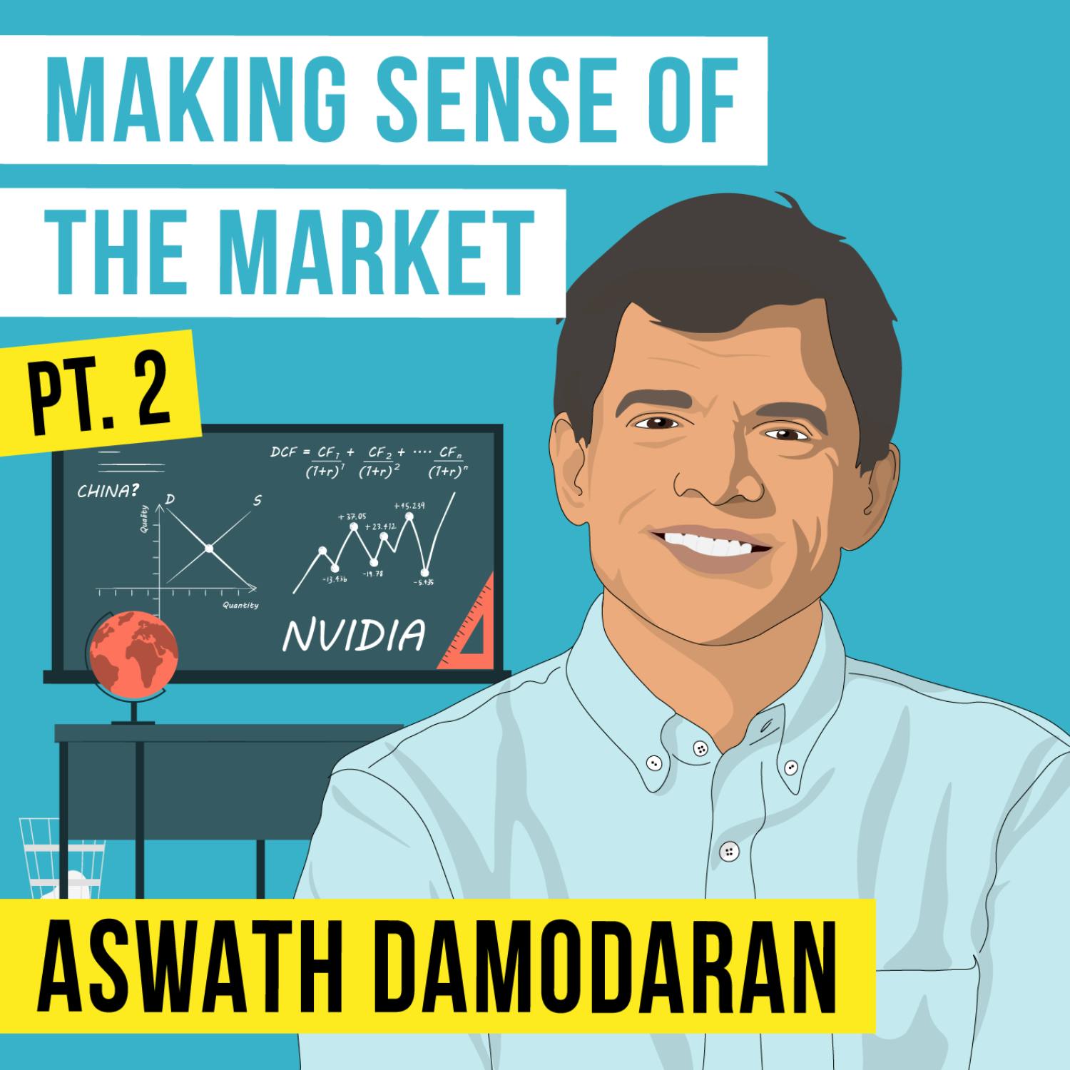 Aswath Damodaran – Making Sense of the Market Pt. 2 – [Invest Like the Best, EP.349]