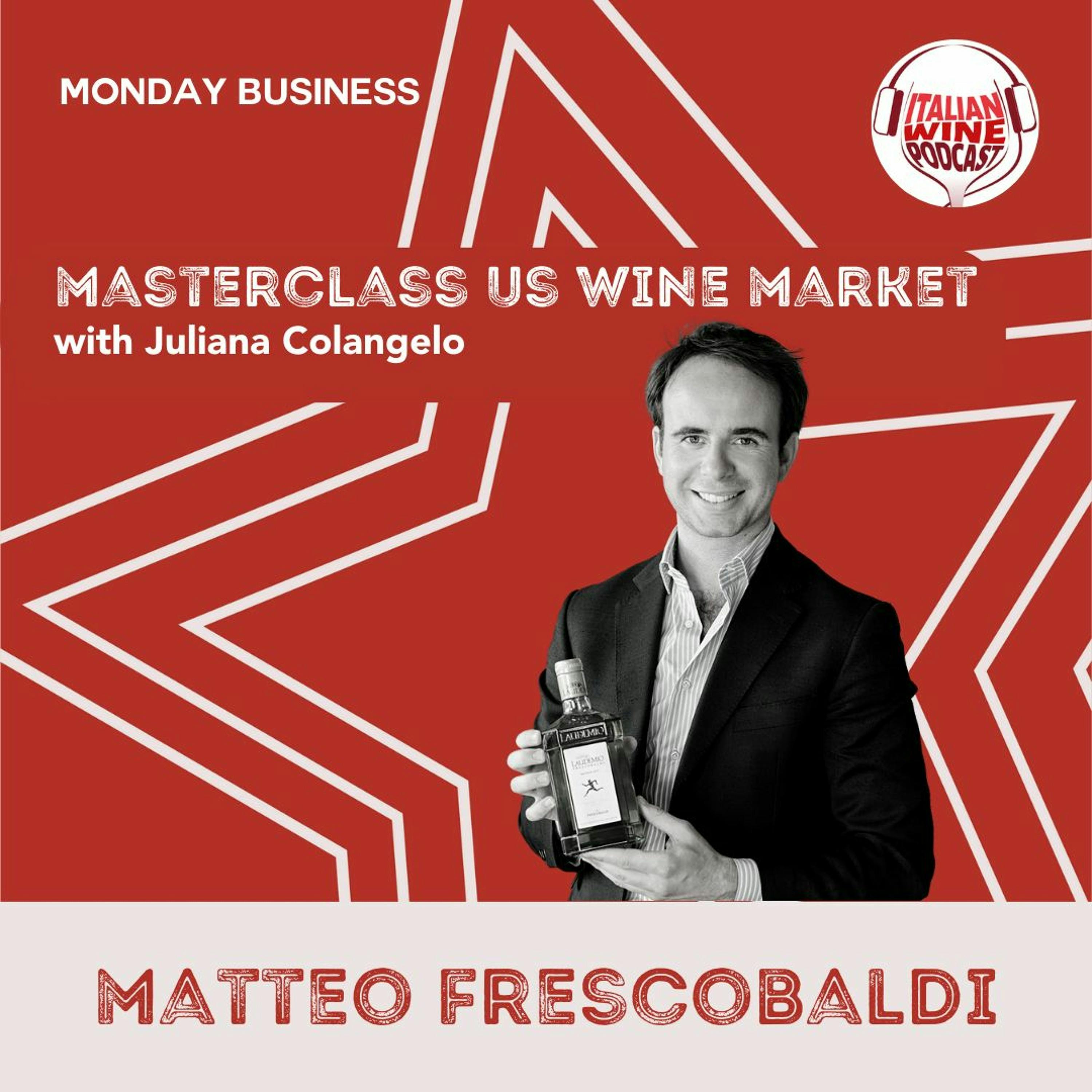 Ep. 1493 Matteo Frescobaldi | Masterclass US Wine Market With Juliana Colangelo
