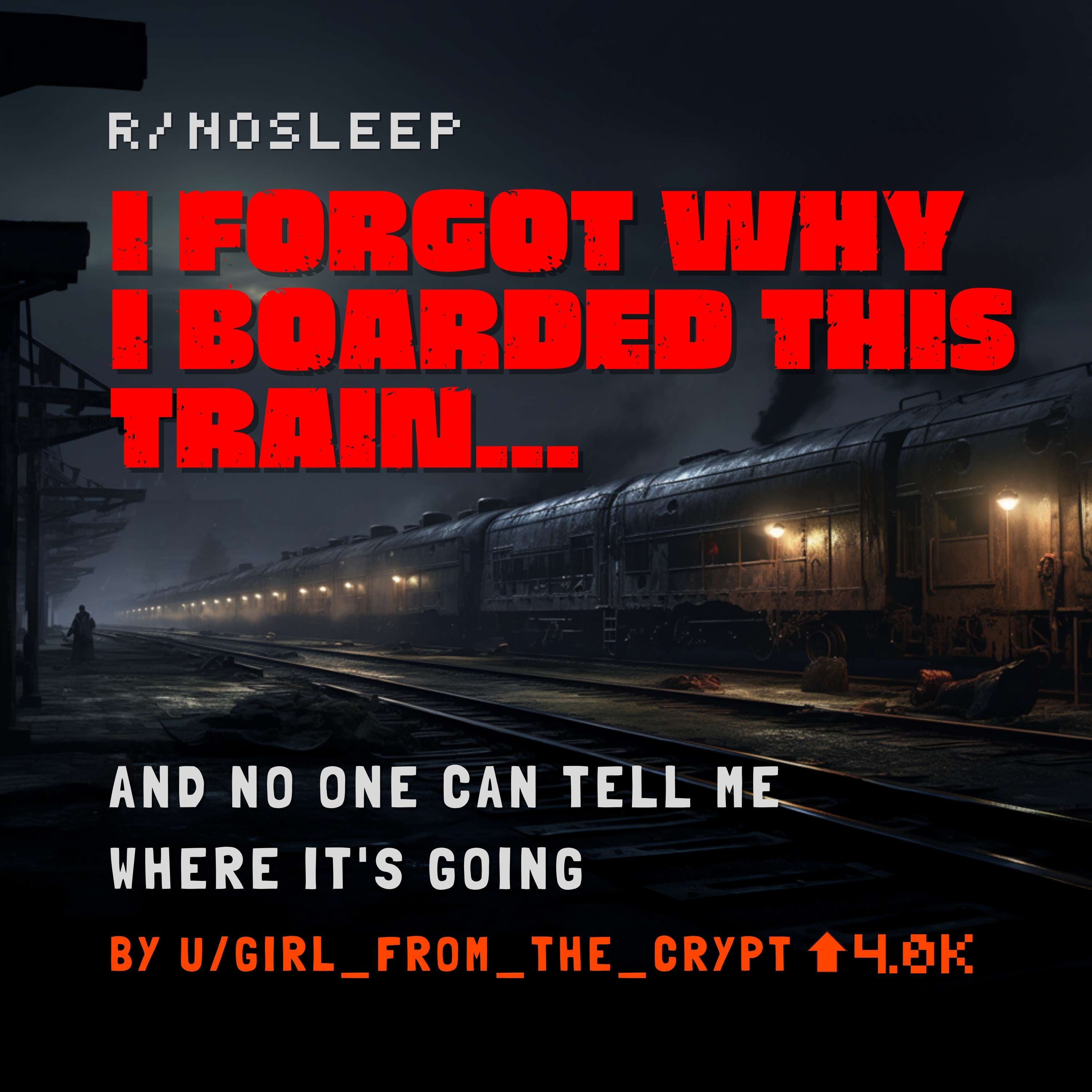 I forgot why I boarded this train & no one can tell me where it's going by u/girl_from_the_crypt horror story