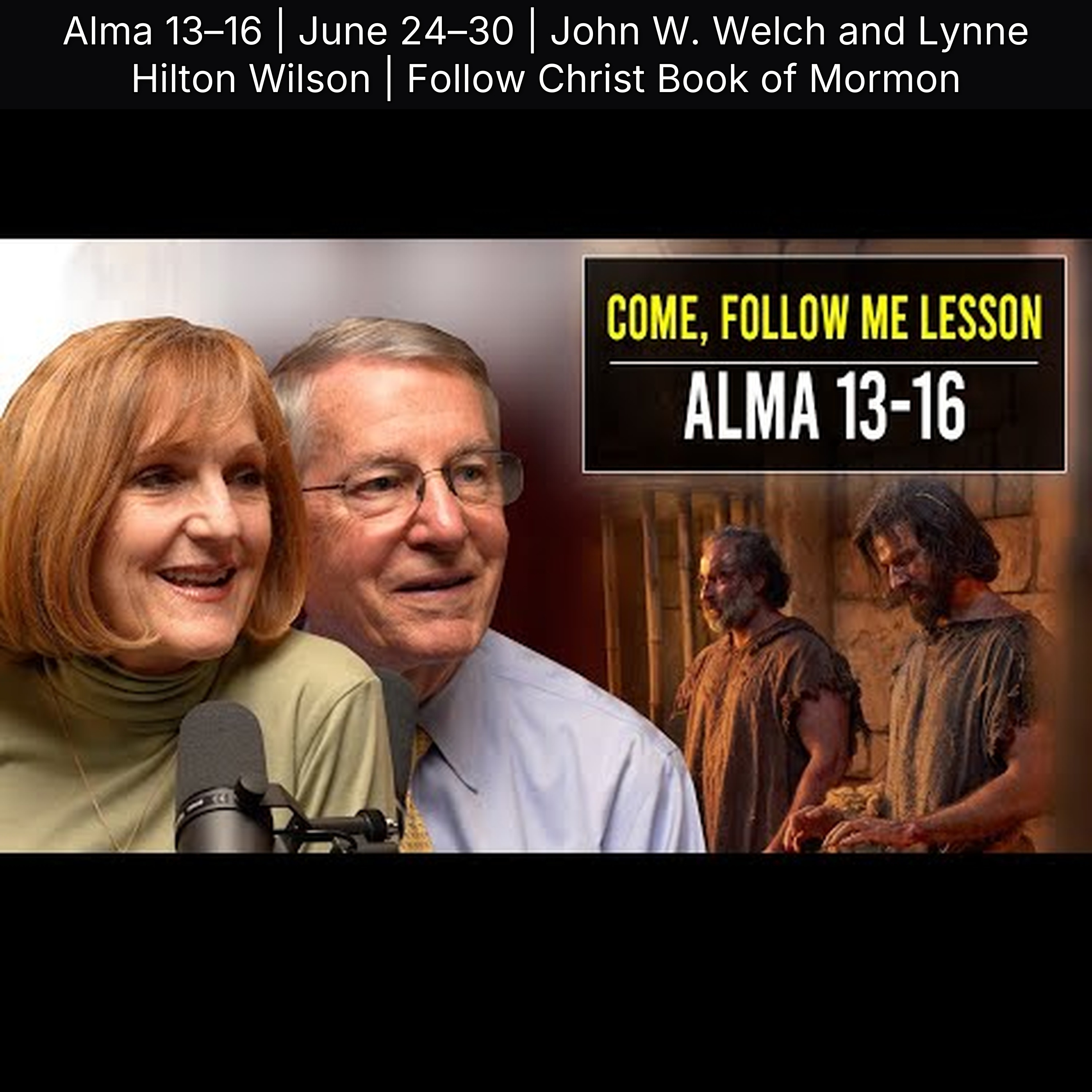 Alma 13–16 | June 24–30 | John W. Welch and Lynne Hilton Wilson | Follow Christ Book of Mormon
