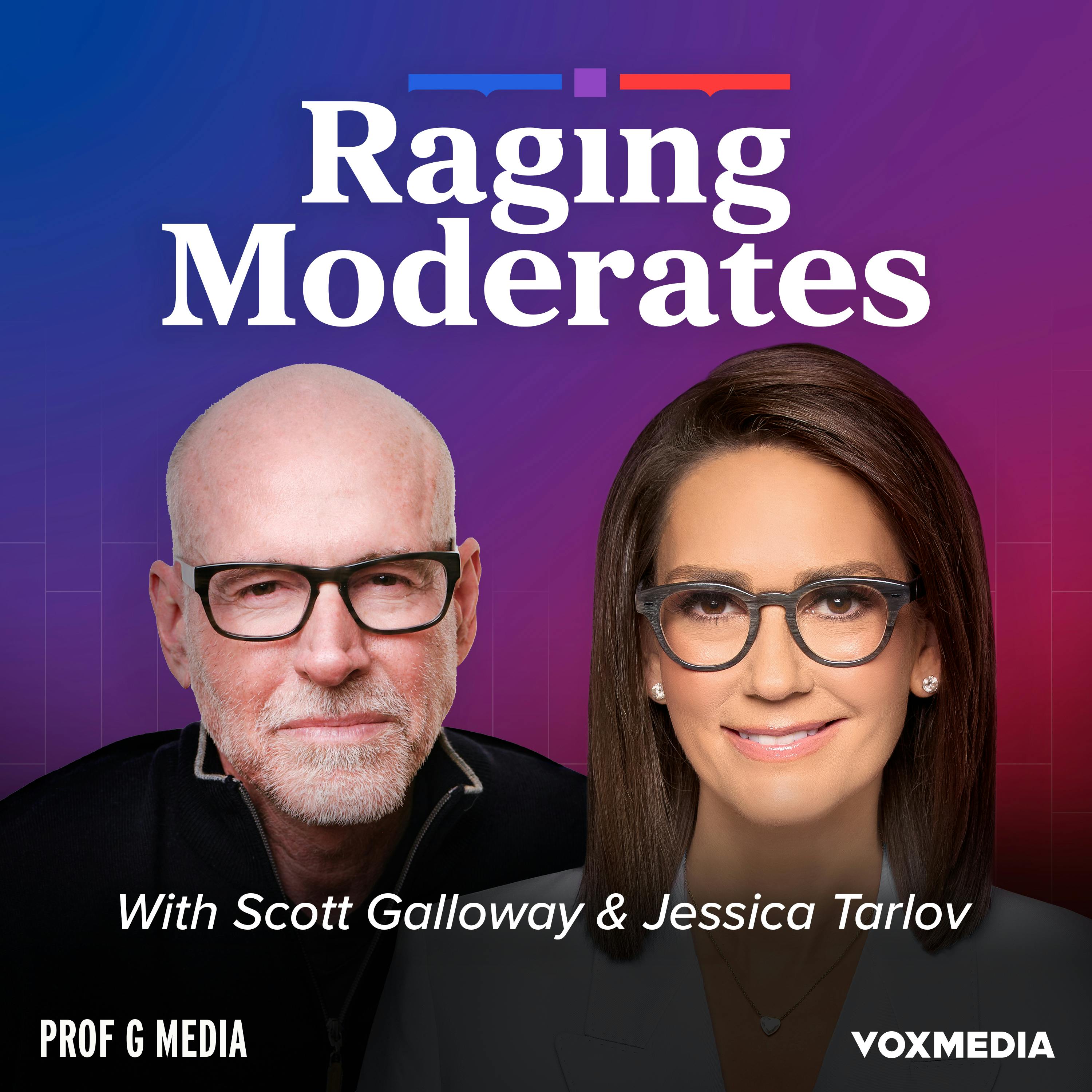 Raging Moderates with Scott Galloway and Jessica Tarlov artwork