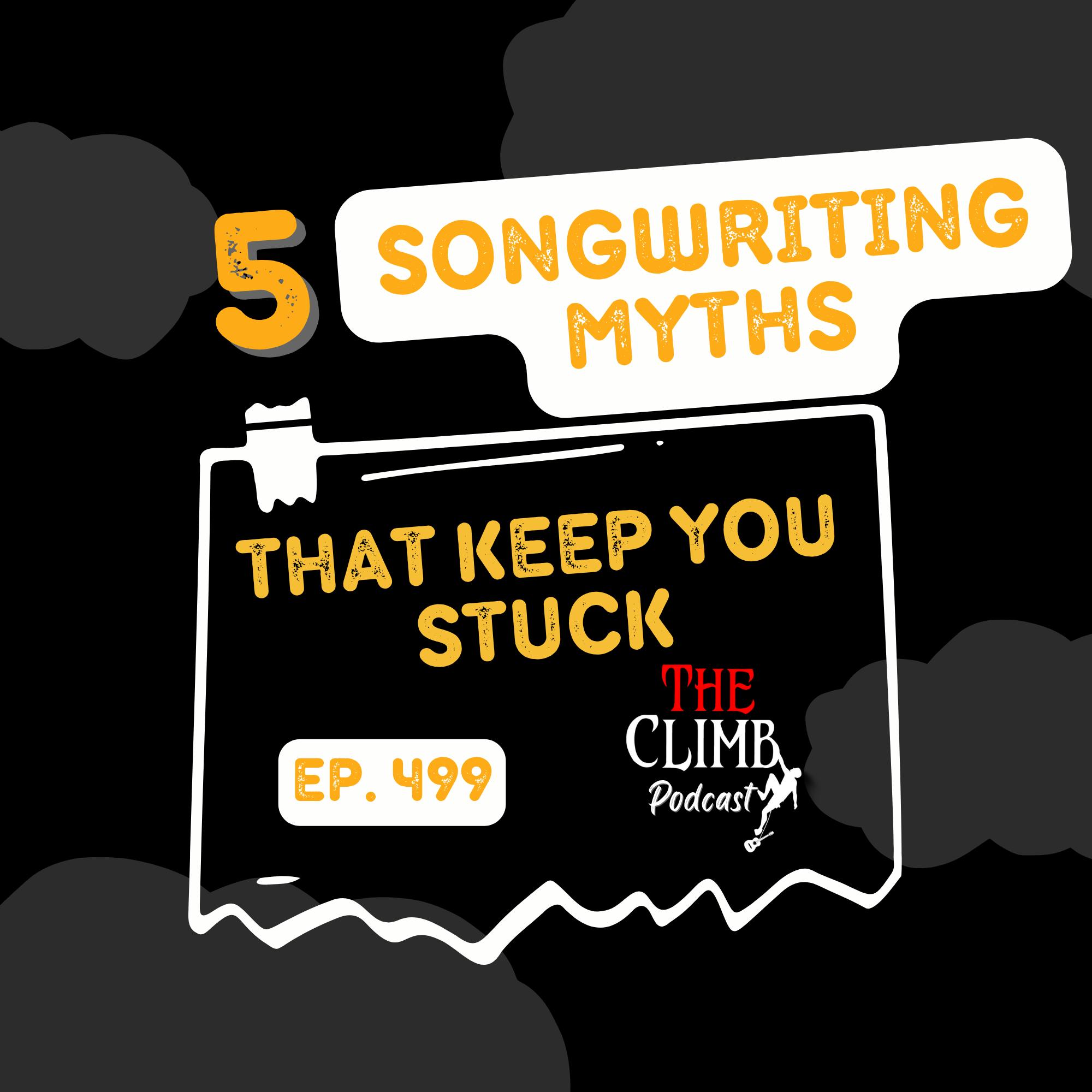 Ep 499: Five Songwriting Myths That Keep You Stuck