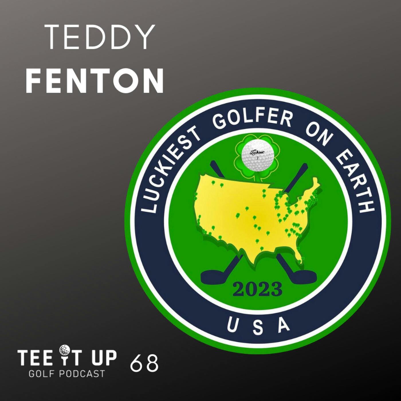 Teddy Fenton - Luckiest Golfer On Earth Teddy Fenton - Luckiest Golfer On Earth