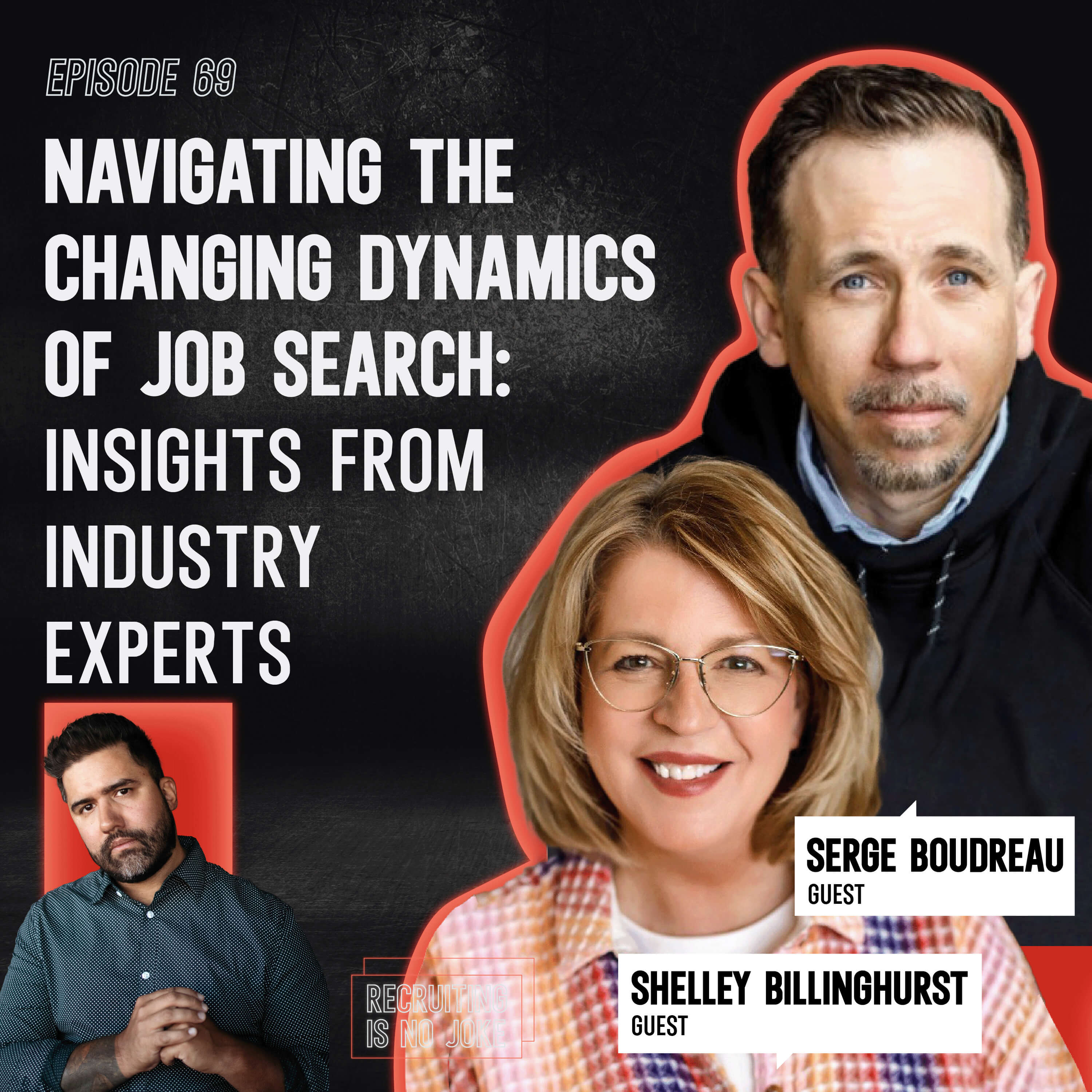 Episode 69: Navigating the Changing Dynamics of Job Search: Insights from Industry Experts with Serge Bourdreu and Shelley Billinghurst
