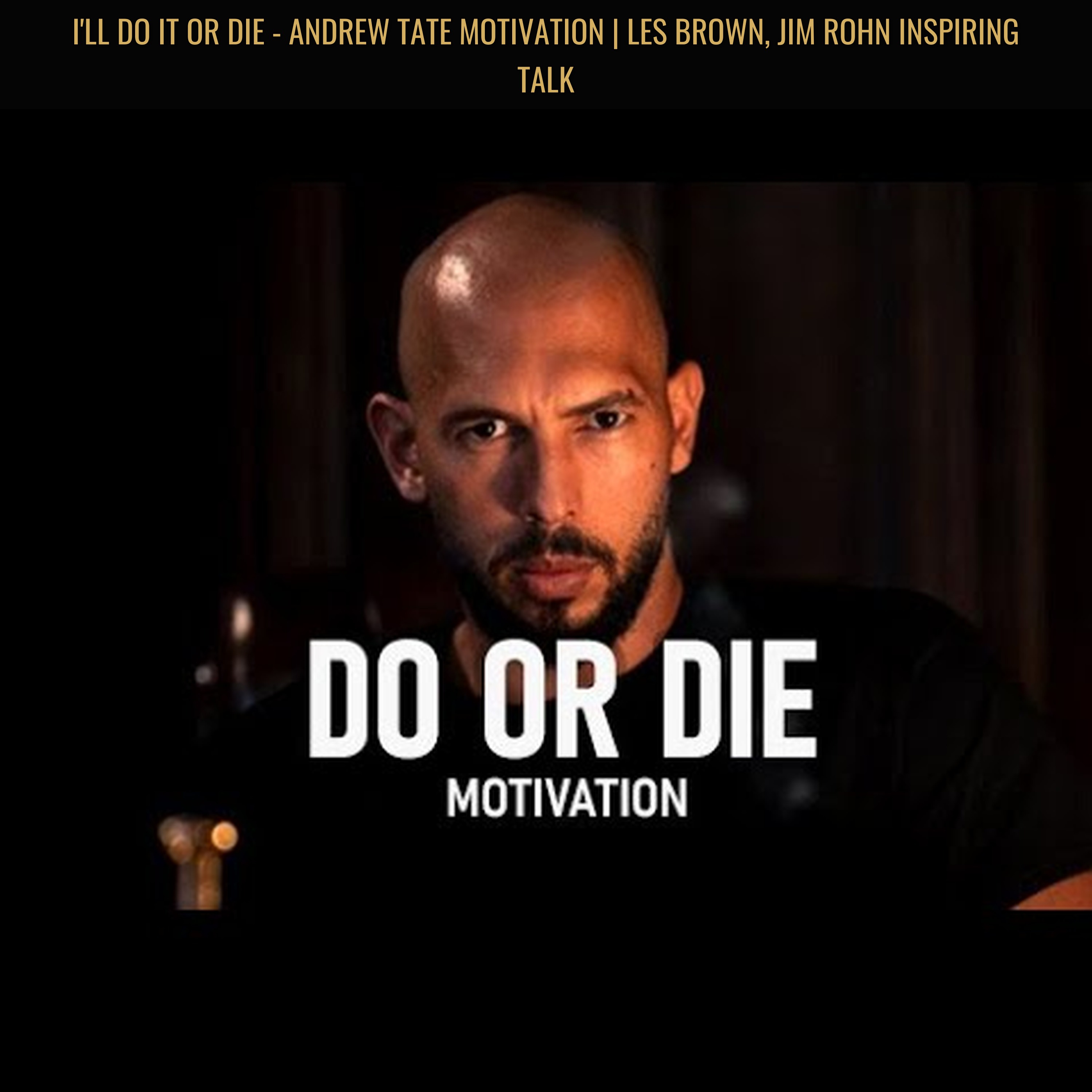 I'LL DO IT OR DIE - Andrew Tate Motivation | Les Brown, Jim Rohn Inspiring Talk