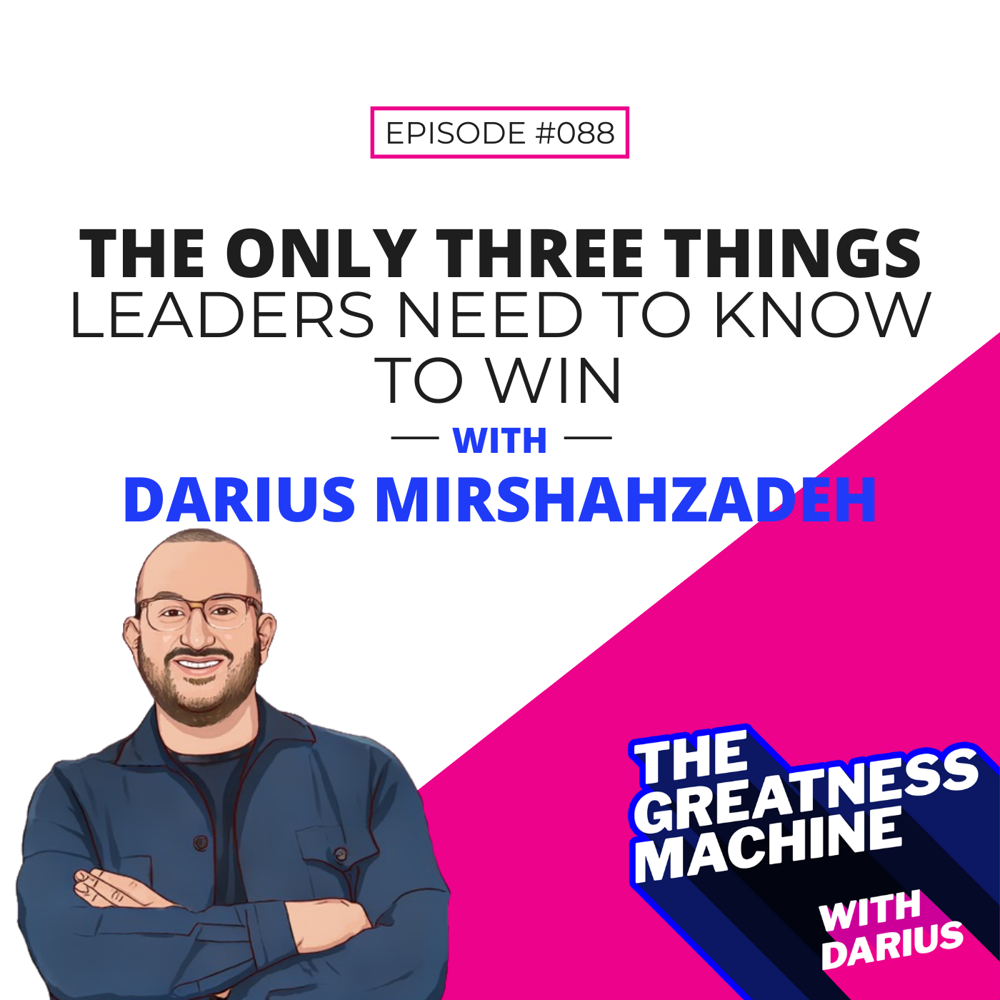 88 | The Only Three Things Leaders Need to Know to Win episode artwork