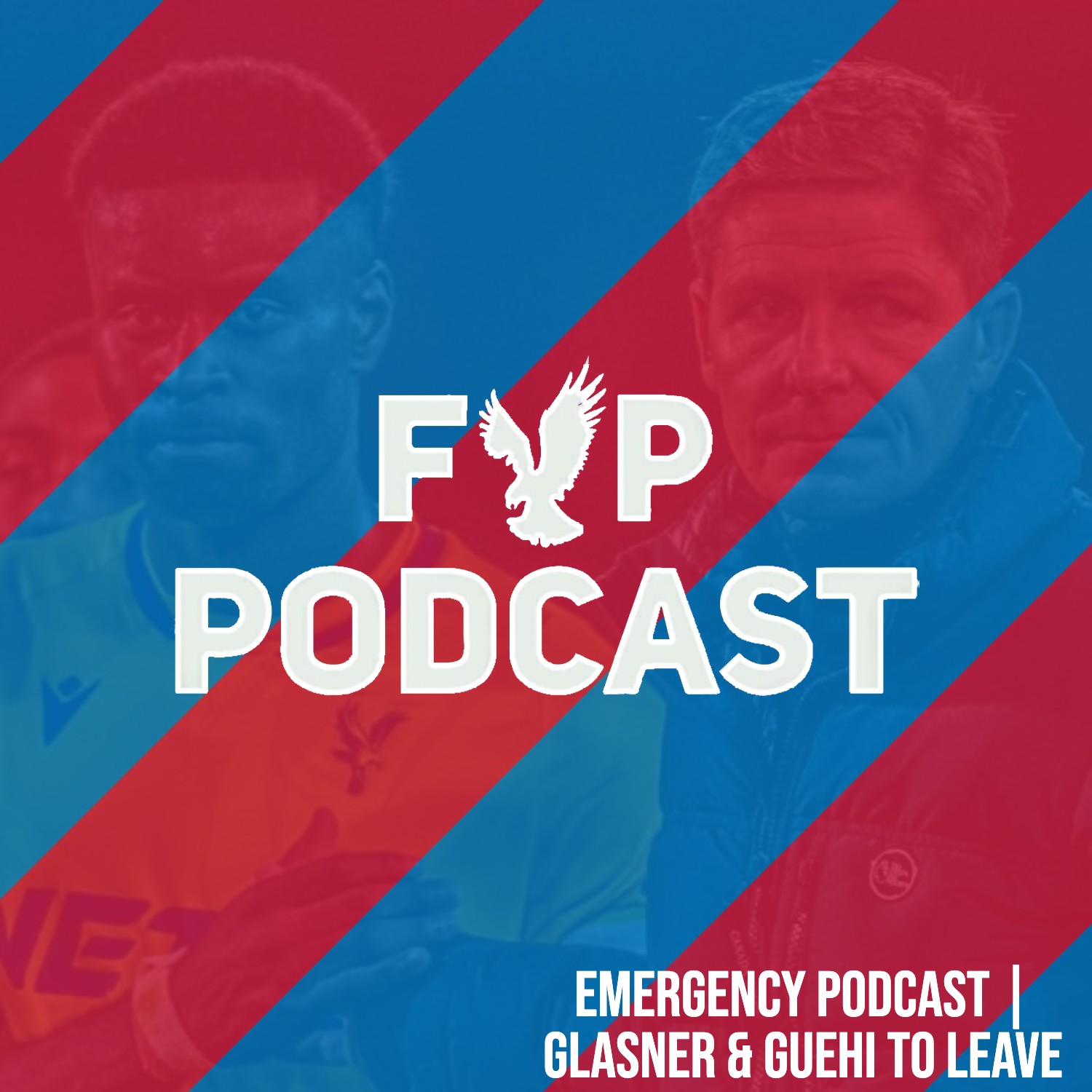 EMERGENCY PODCAST | Glasner To Leave & Guehi To Man City Agreed