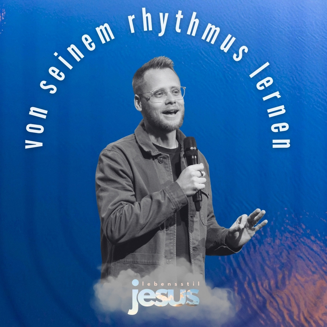 Lebensstil Jesus – Von seinem Rhythmus lernen – Matthias Saladin