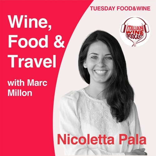 Ep. 870 Nicoletta Pala | Wine, Food & Travel With Marc Millon