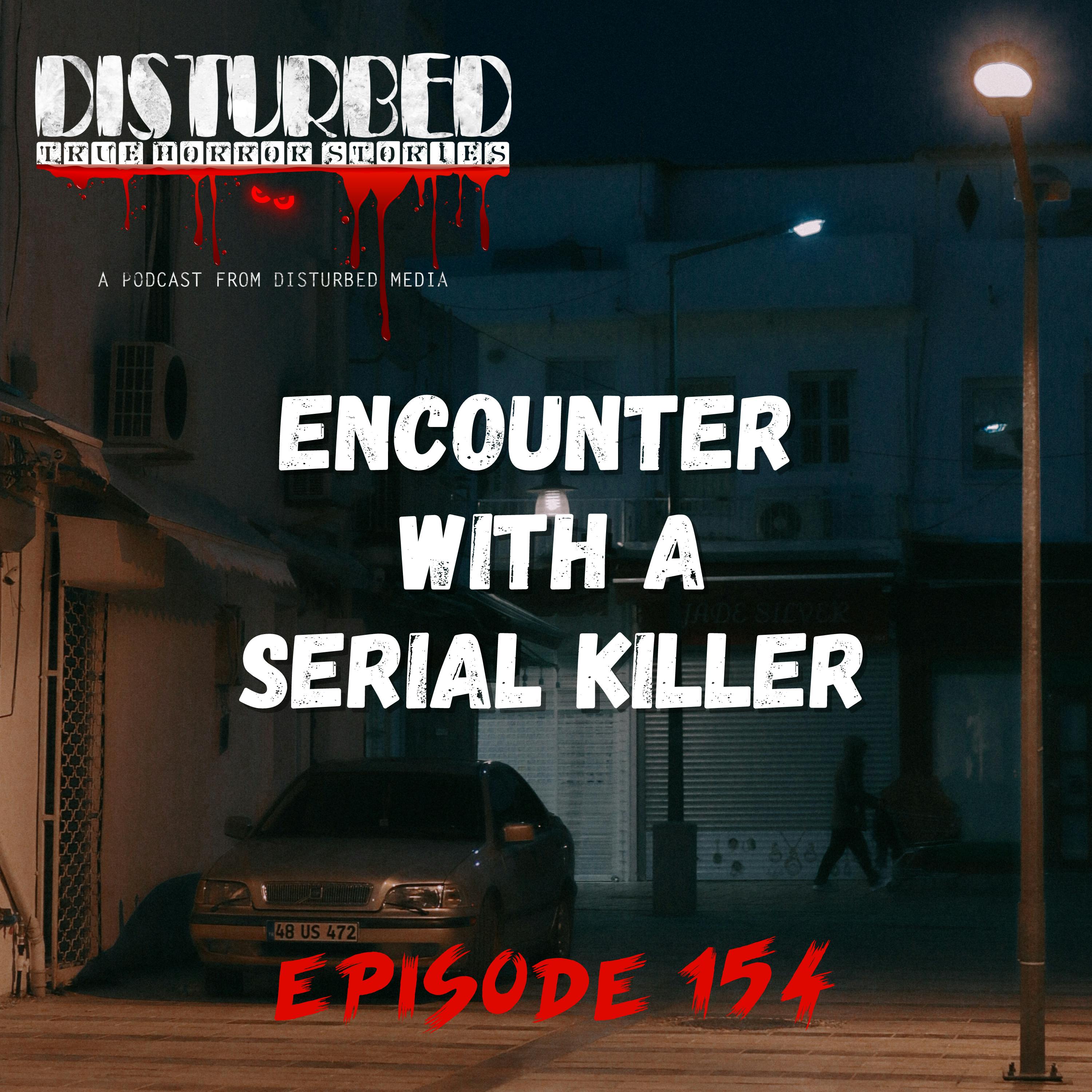 Encounter with a Serial Killer Encounter with a Serial Killer