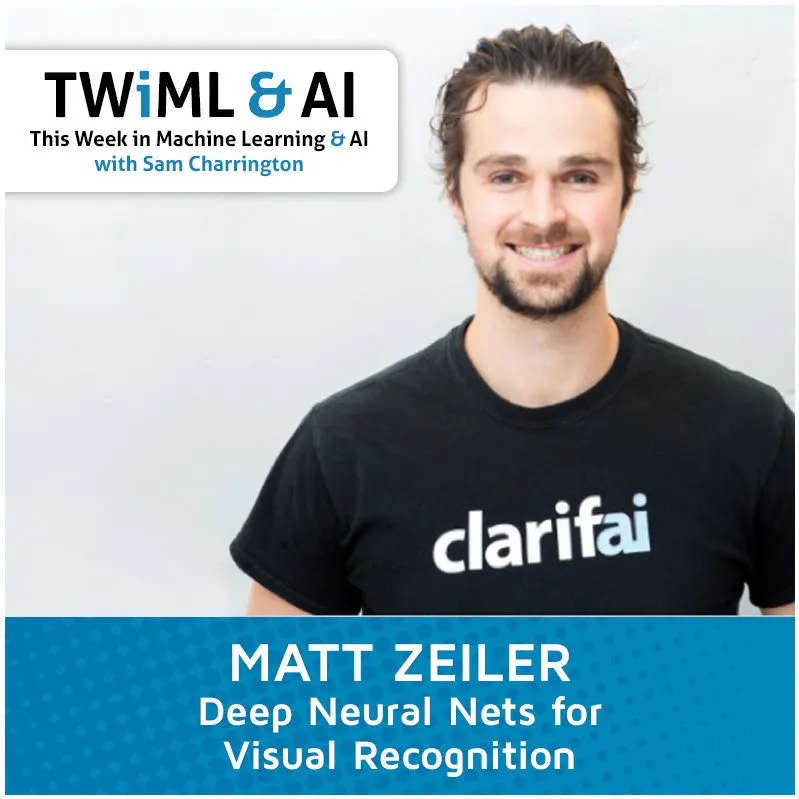 Deep Neural Nets for Visual Recognition with Matt Zeiler - TWiML Talk #22 Episode cover